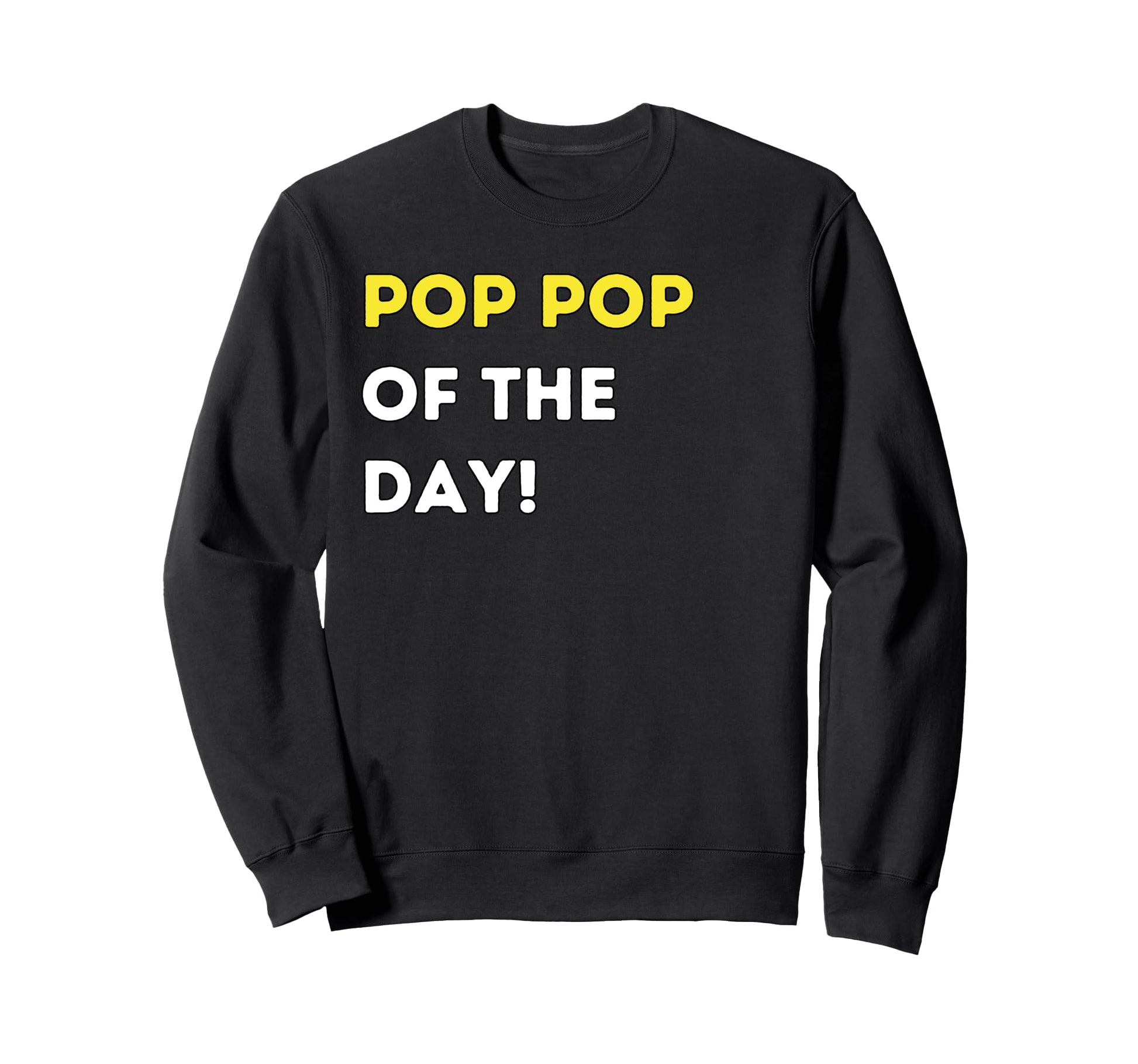 Funny Pop Pop Day Unique Humorous Sweatshirt - Aesthetic Graphic Men Women - T-Shirt, Sweatshirt, Hoodie