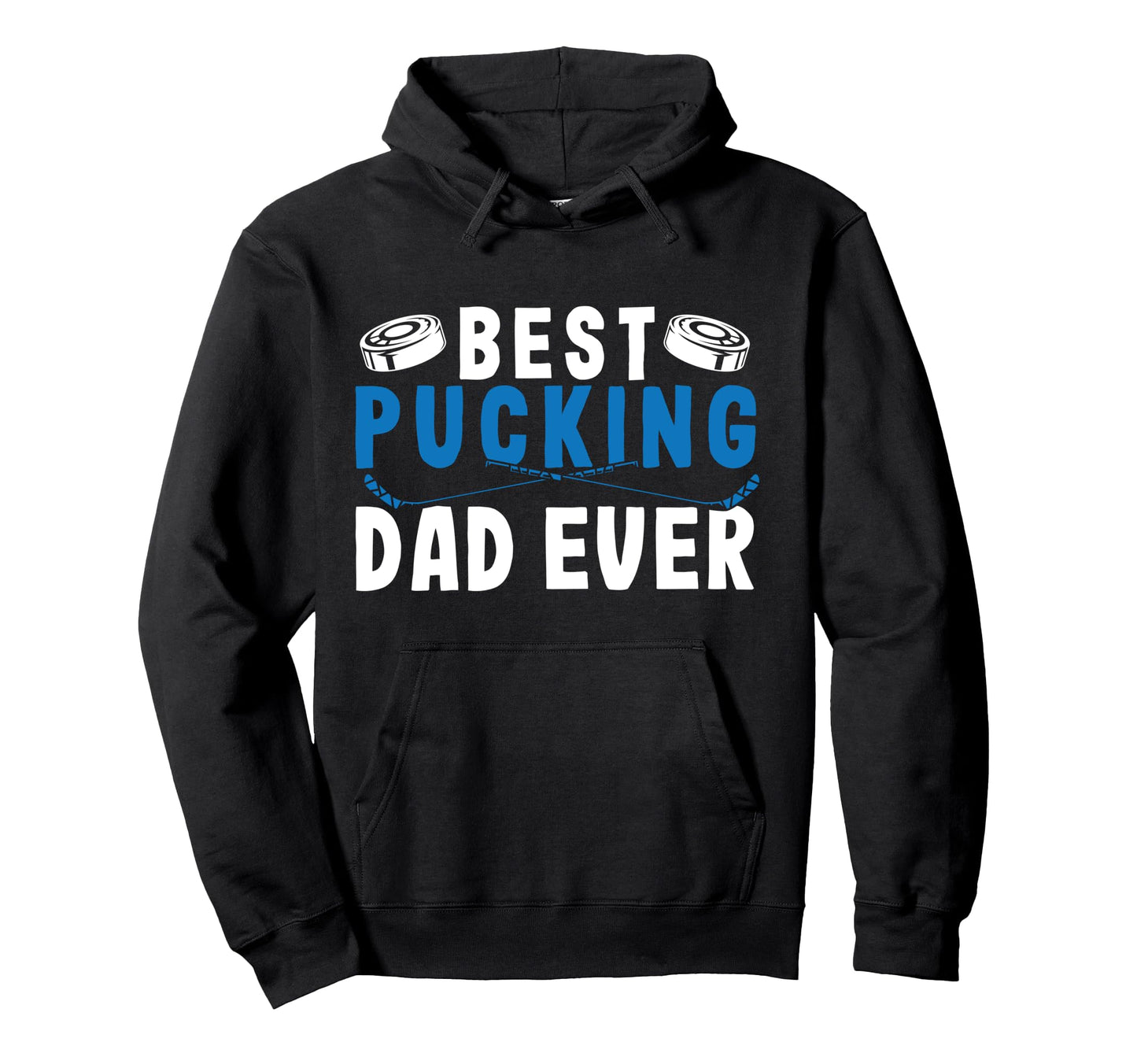 Ice Hockey Dad Best Pucking Dad Hoodie - Streetwear Style for Adults - T-Shirt, Sweatshirt, Hoodie