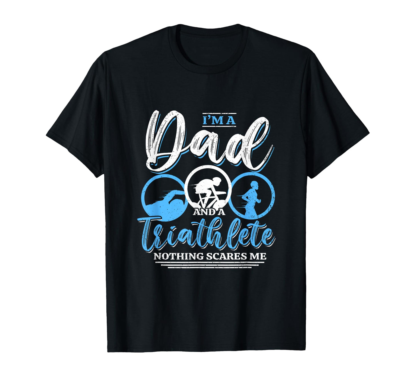 Im Dad And Triathlete Nothing T-Shirt - Casual Everyday Wear Men Women - T-Shirt, Sweatshirt, Hoodie