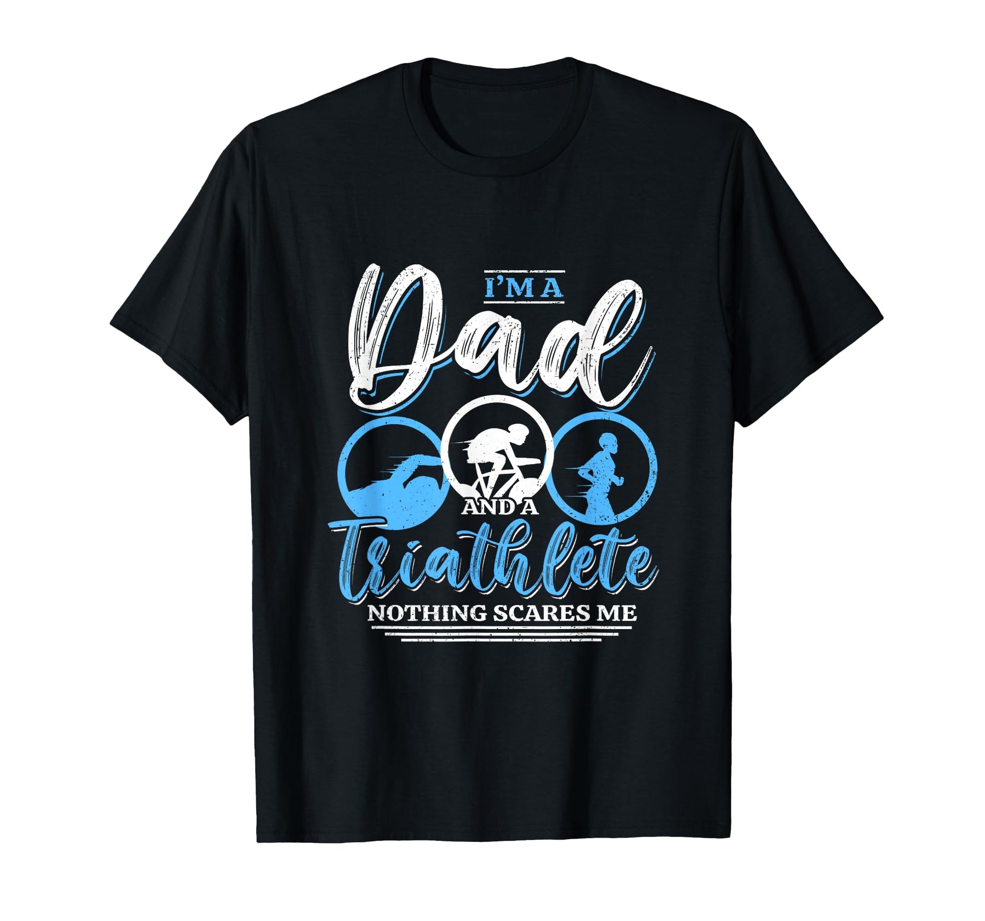 Im Dad And Triathlete Nothing T-Shirt - Casual Everyday Wear Men Women - T-Shirt, Sweatshirt, Hoodie
