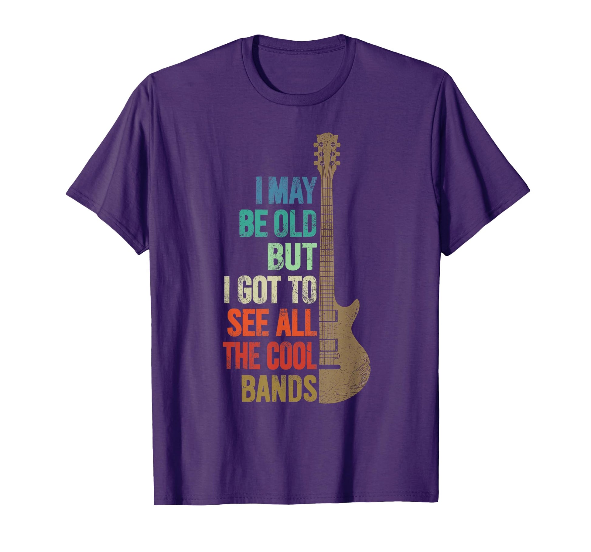 I May Be Old But I Got To See All Bands T-Shirt - Graphic Print for Adults - T-Shirt, Sweatshirt, Hoodie