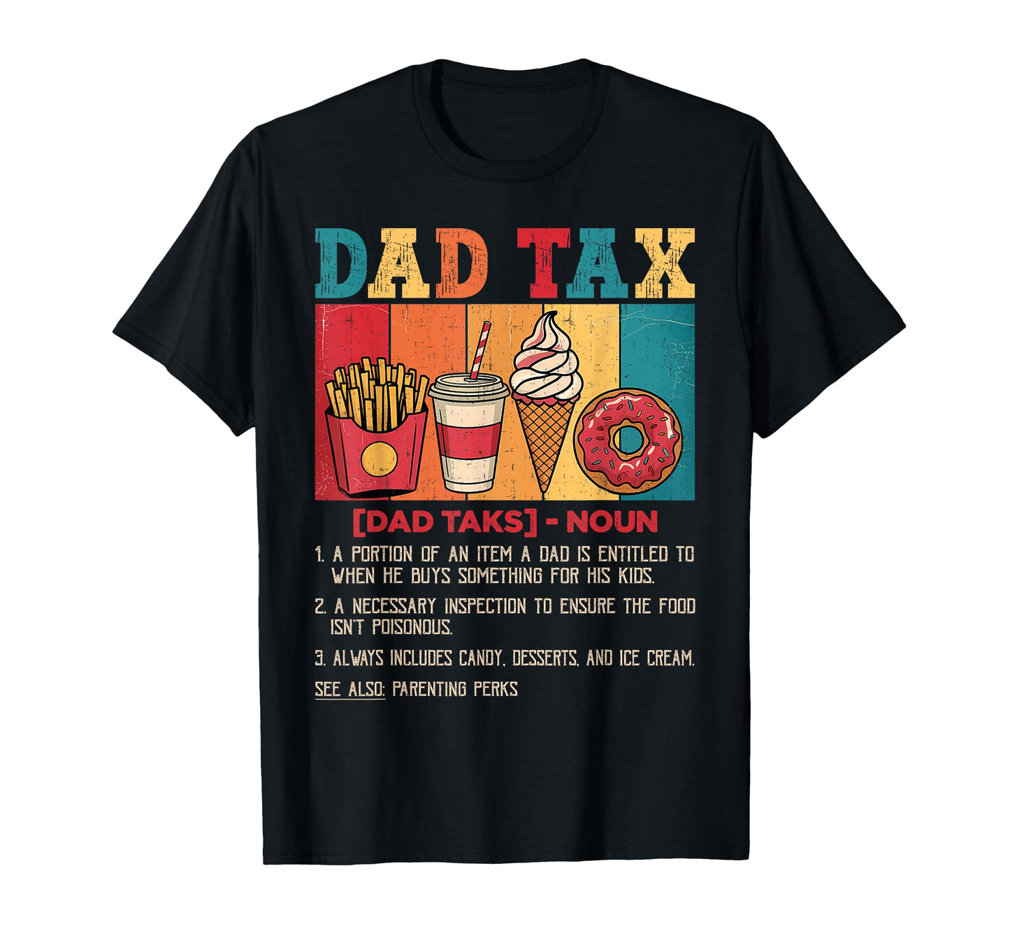Funny Fathers Day Dad Tax Making Sure T-Shirt - Custom Art Print Men Women - T-Shirt, Sweatshirt, Hoodie
