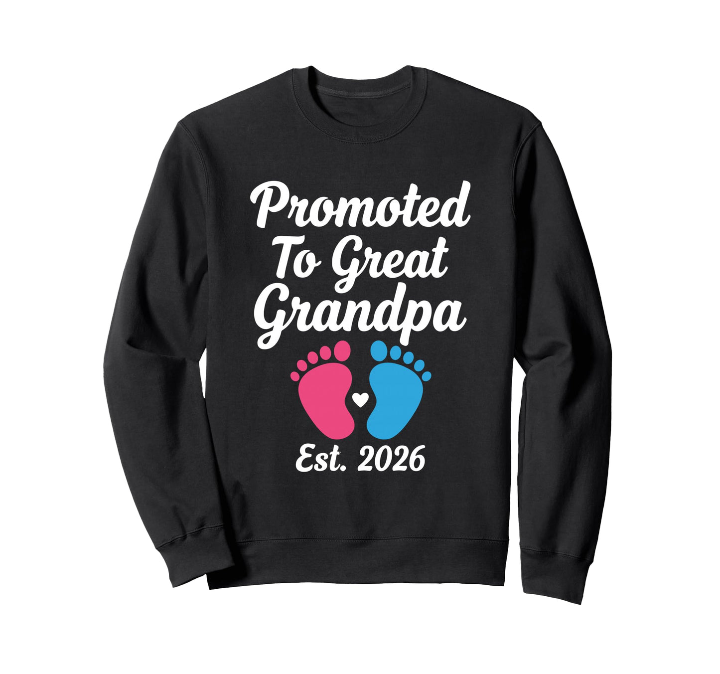 Promoted To Great Grandpa Est 2026 Sweatshirt - Graphic Print Men Women - T-Shirt, Sweatshirt, Hoodie