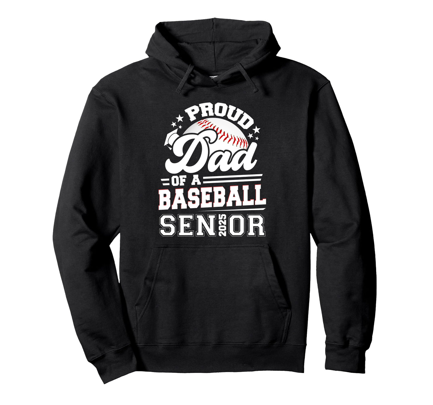Proud Dad Baseball Senior 2025 Hoodie - Casual Everyday Wear Men Women - T-Shirt, Sweatshirt, Hoodie