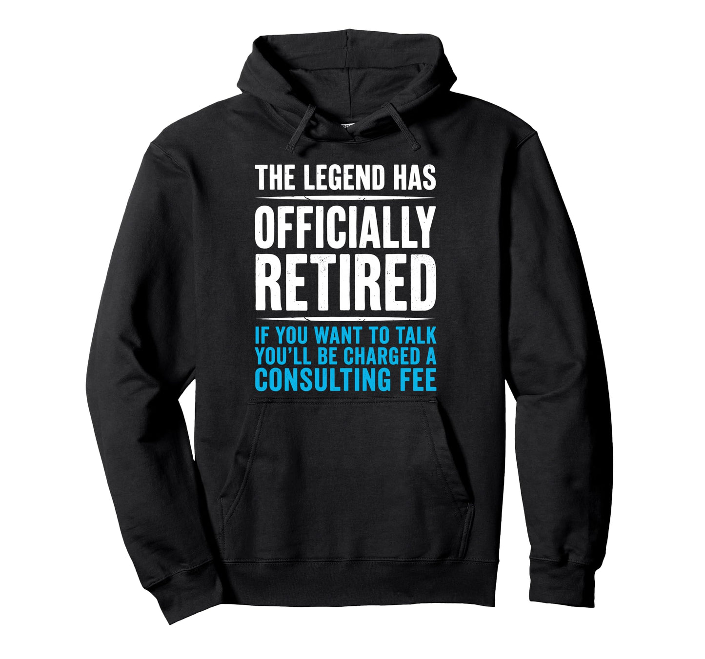 Legend Has Officially Retired If Want Hoodie - Fun Novelty Design Unisex - T-Shirt, Sweatshirt, Hoodie