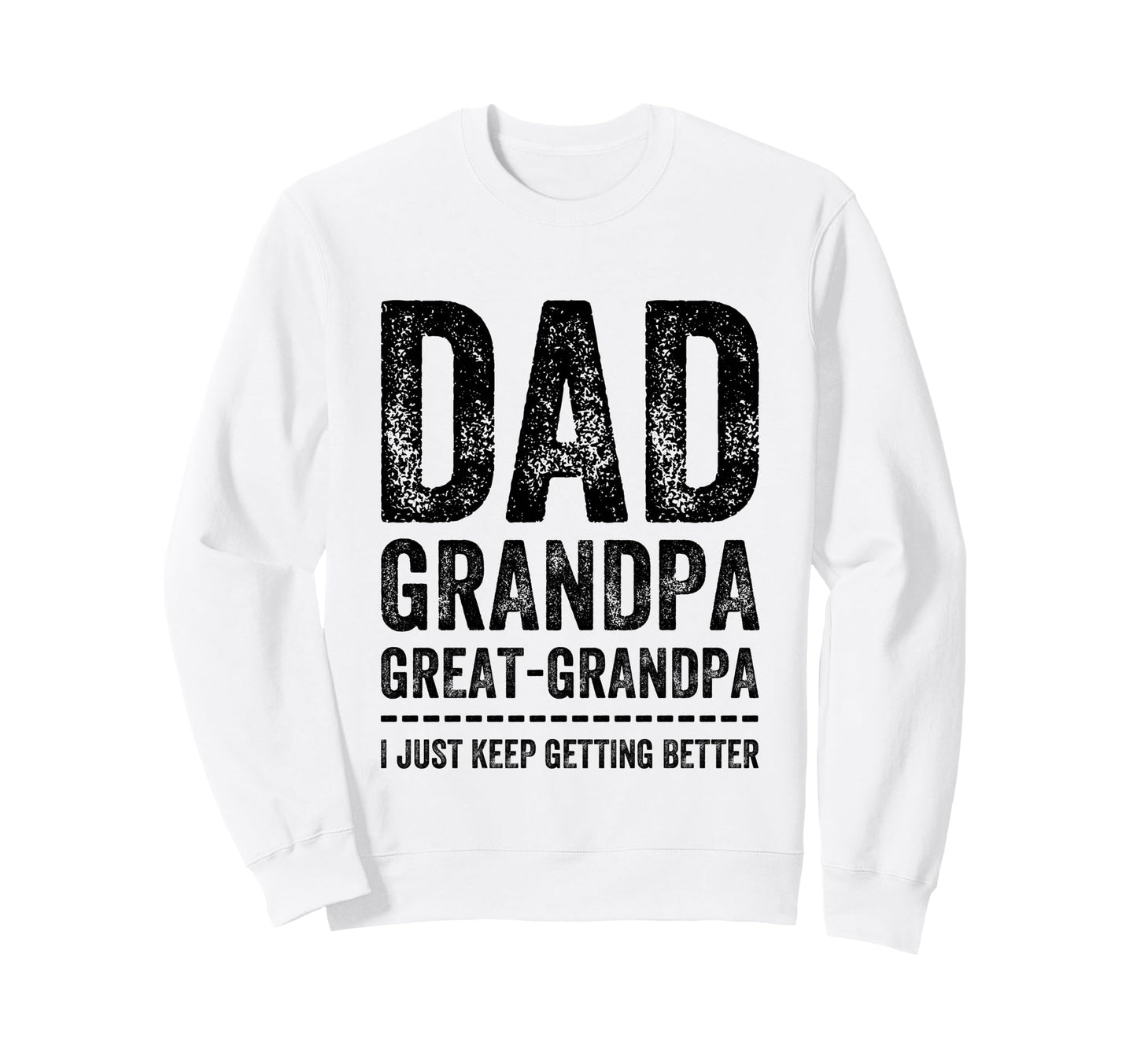 Dad Grandpa Great Grandpa Sweatshirt - Custom Art Print Men Women - T-Shirt, Sweatshirt, Hoodie