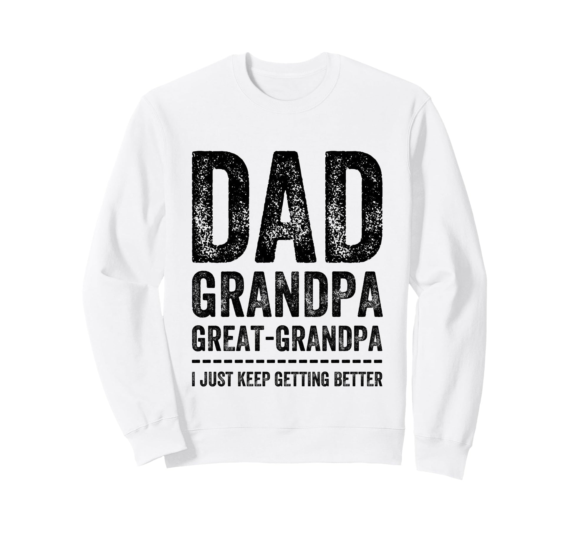 Dad Grandpa Great Grandpa Sweatshirt - Custom Art Print Men Women - T-Shirt, Sweatshirt, Hoodie