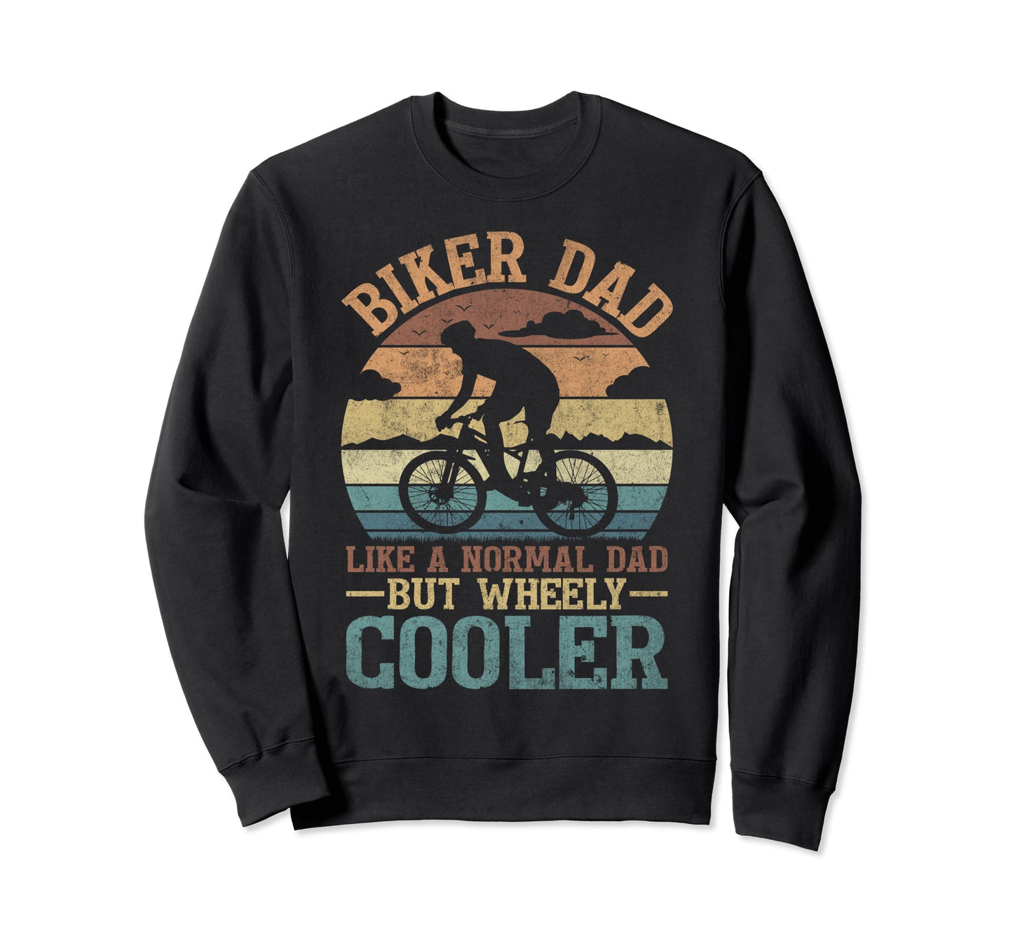 Biker Dad Like Normal Dad Mtb Sweatshirt - Novelty Apparel for Adults - T-Shirt, Sweatshirt, Hoodie