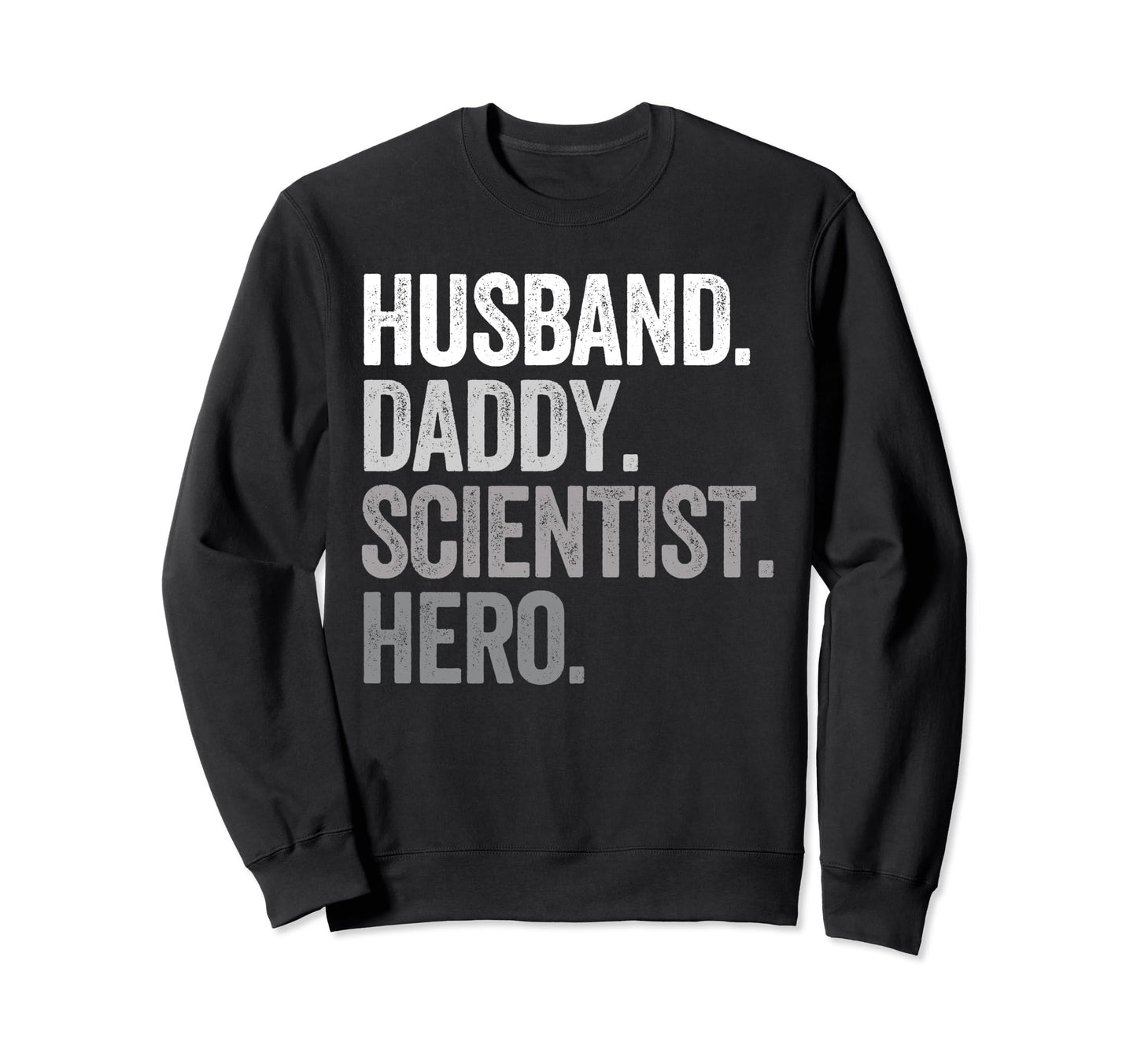 Husband Daddy Scientist Dad Sweatshirt - Fun Novelty Design for Adults - T-Shirt, Sweatshirt, Hoodie