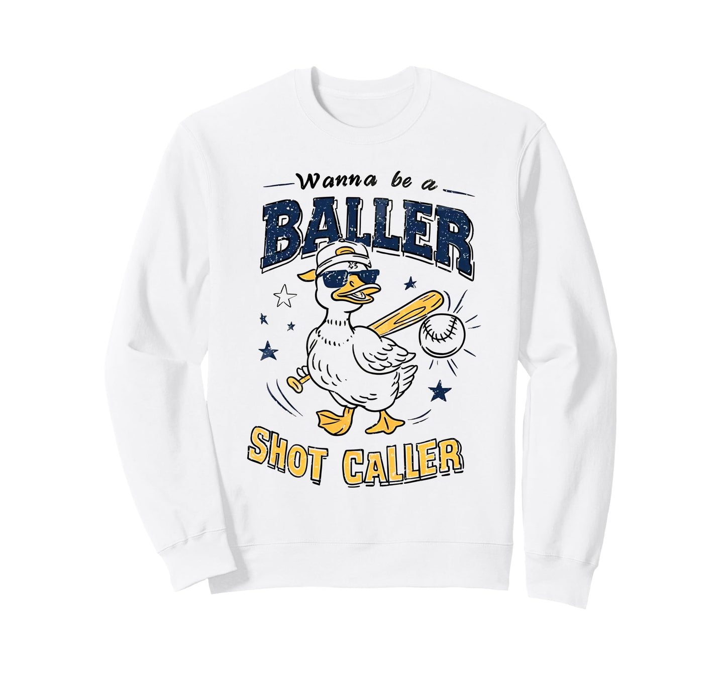 Wanna Be Baller Shot Caller Goose Sweatshirt - Novelty Apparel Men Women - T-Shirt, Sweatshirt, Hoodie