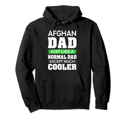 Afghan Dad Like Normal Dad Except Hoodie - Aesthetic Graphic Men Women - T-Shirt, Sweatshirt, Hoodie