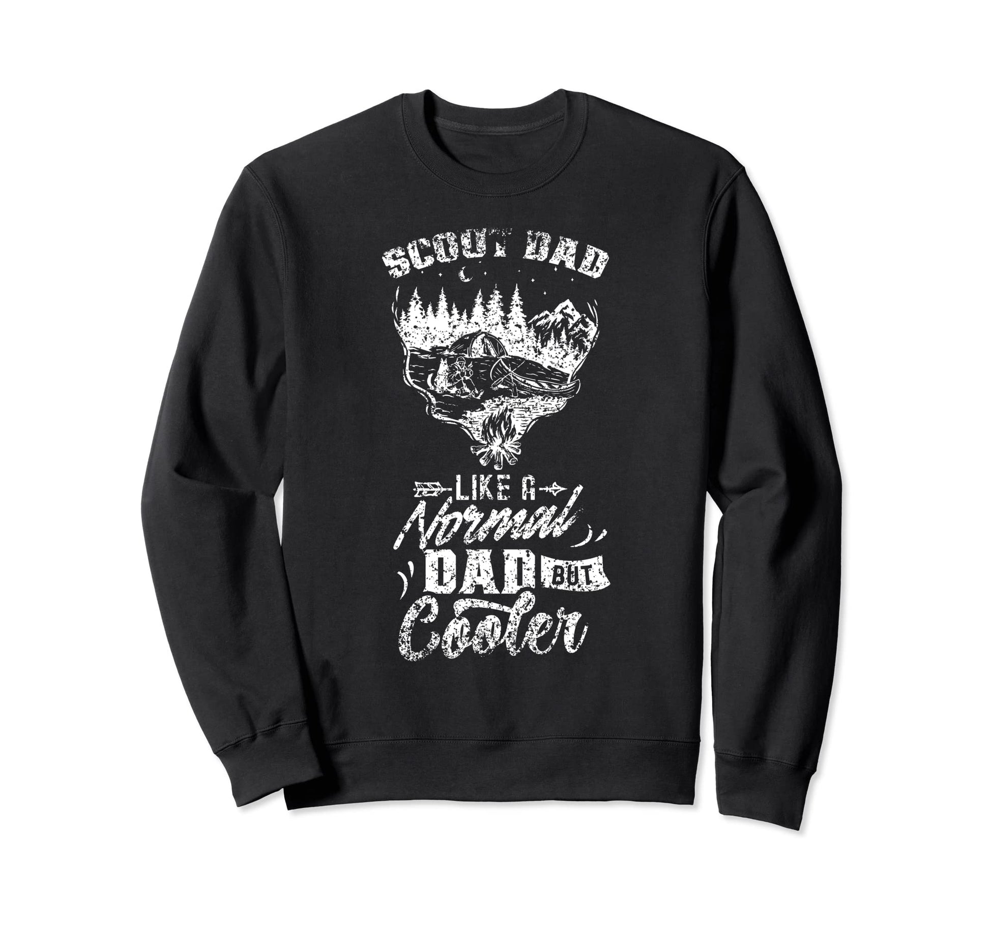 Scout Dad Like Normal Dad But Sweatshirt - Casual Everyday Wear Unisex - T-Shirt, Sweatshirt, Hoodie