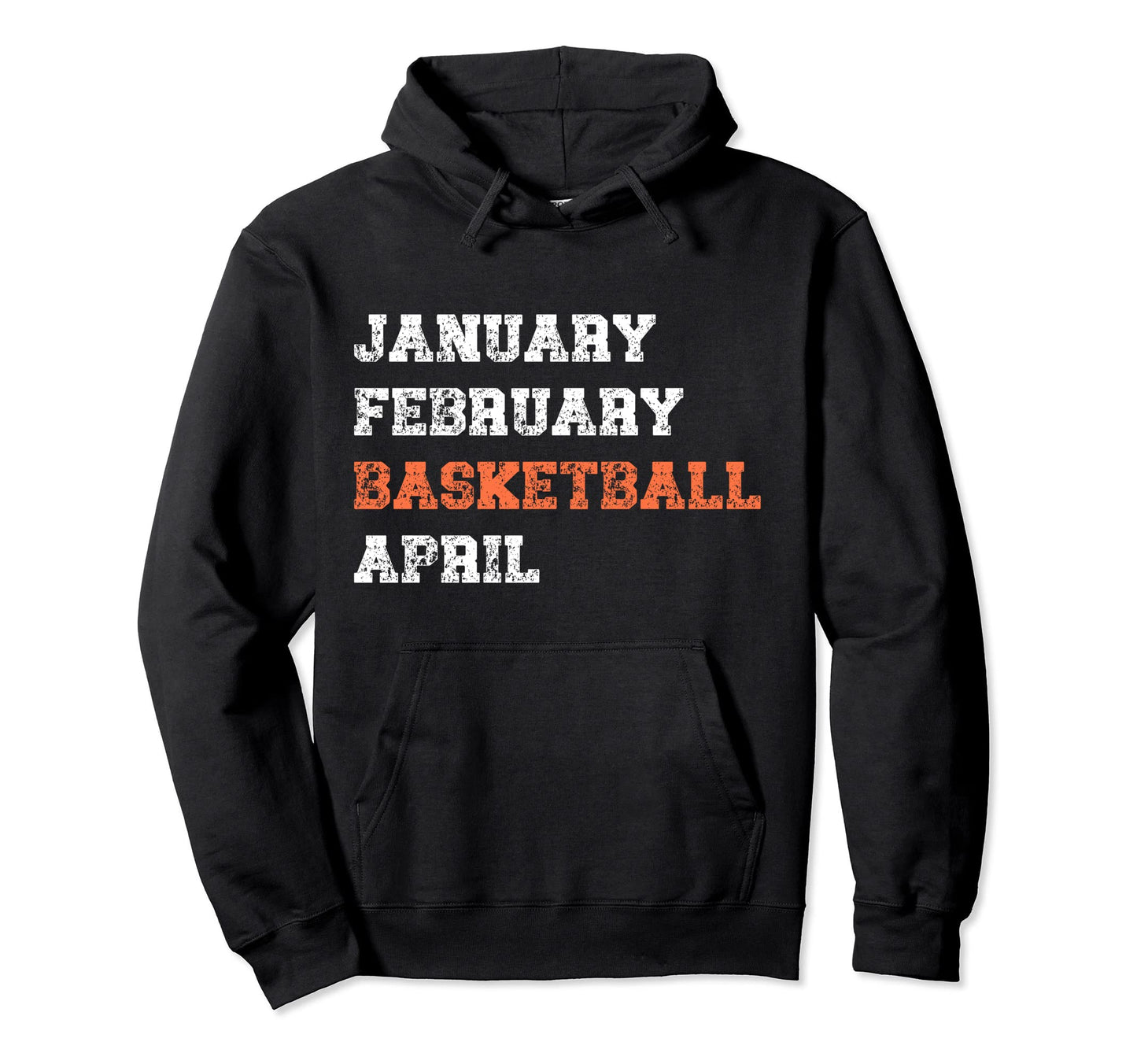 January February Basketball April Funny Hoodie - Aesthetic Graphic Unisex - T-Shirt, Sweatshirt, Hoodie