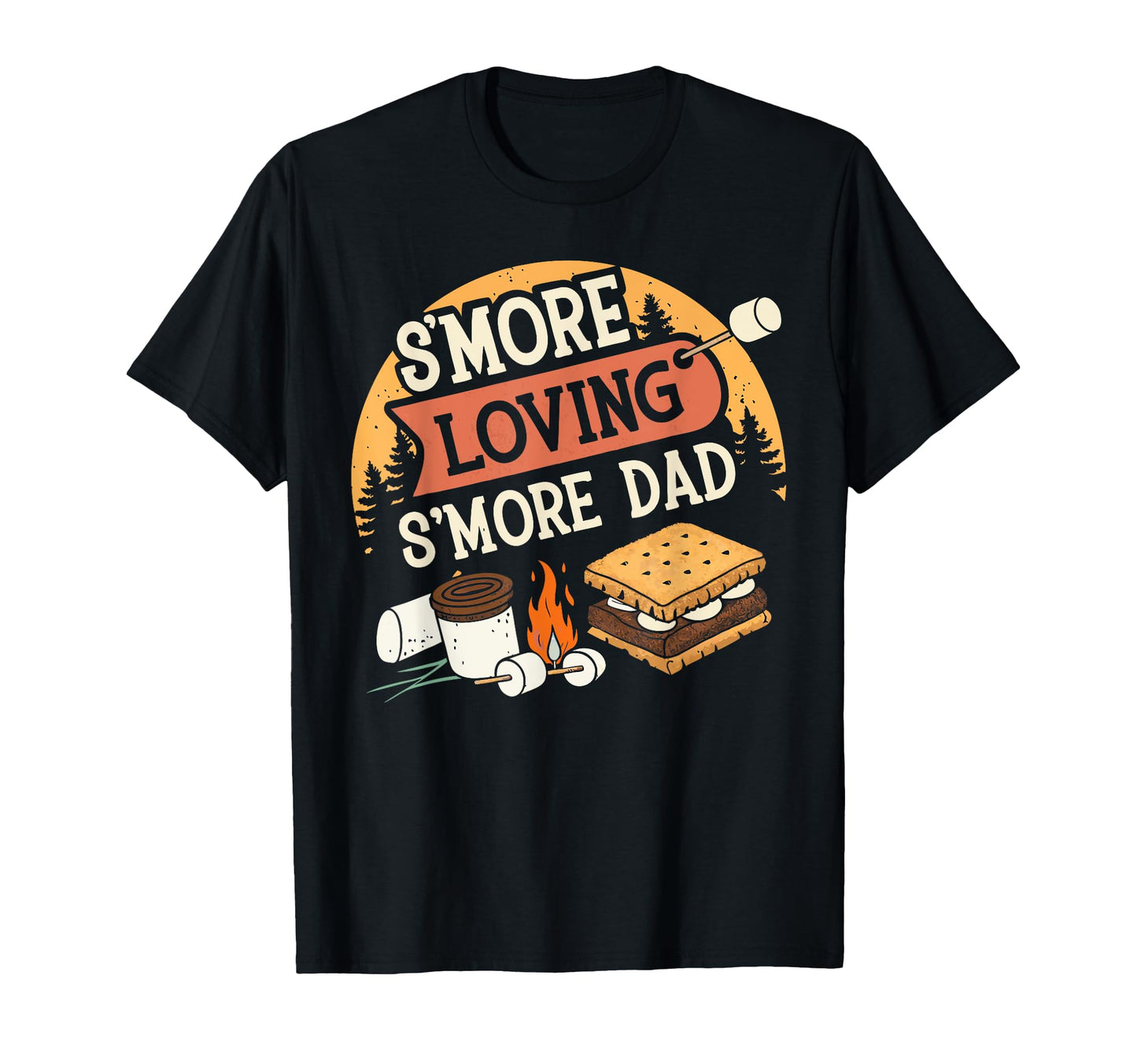 Fathers Day Outdoor Dad Smore Loving T-Shirt - Novelty Apparel Unisex - T-Shirt, Sweatshirt, Hoodie