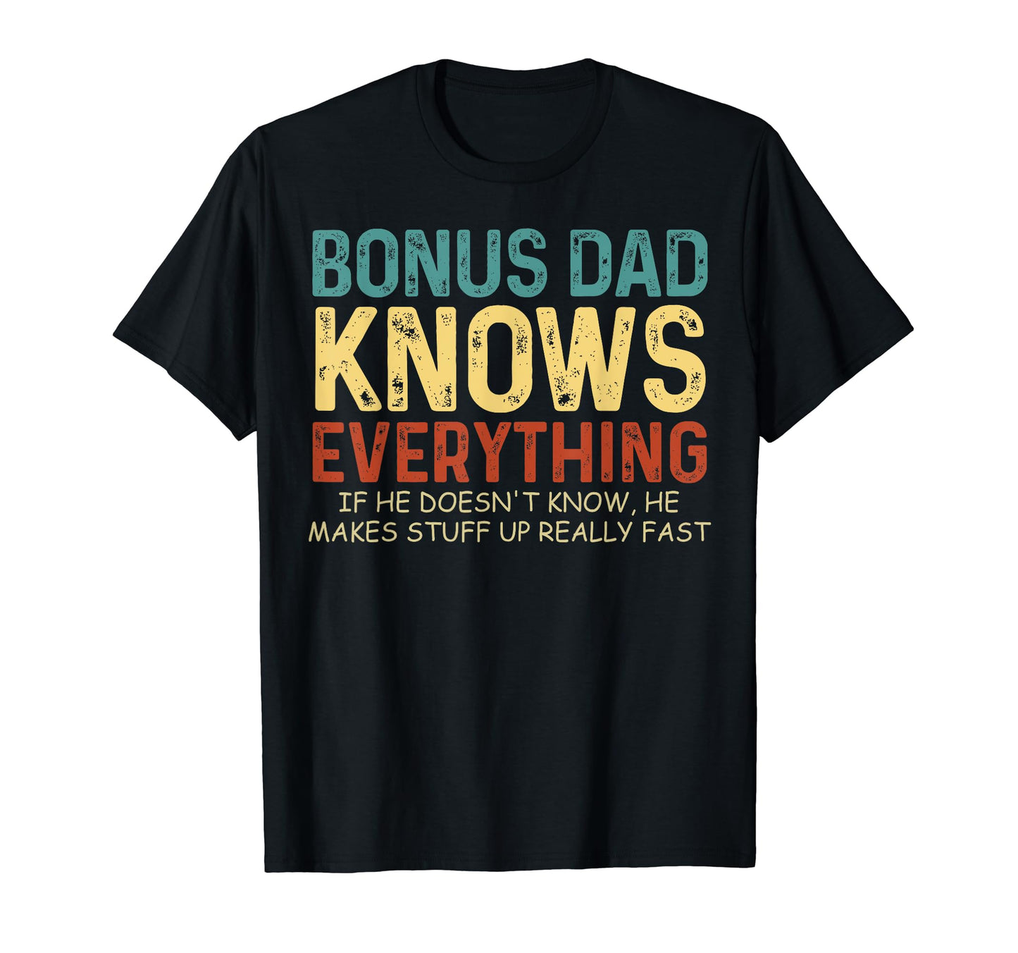 Bonus Dad Knows Everything Fathers T-Shirt - Fun Novelty Design Men Women - T-Shirt, Sweatshirt, Hoodie