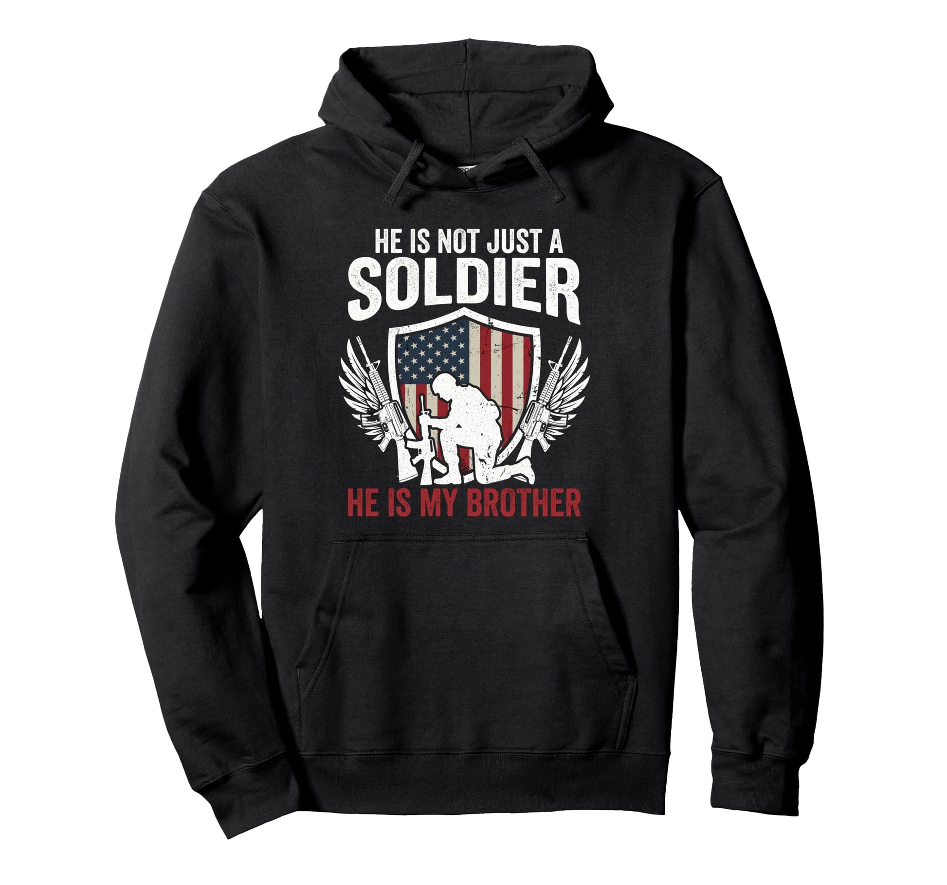 He Is Not Just Soldier He Is My Brother Hoodie - Unique Graphic Men Women - T-Shirt, Sweatshirt, Hoodie