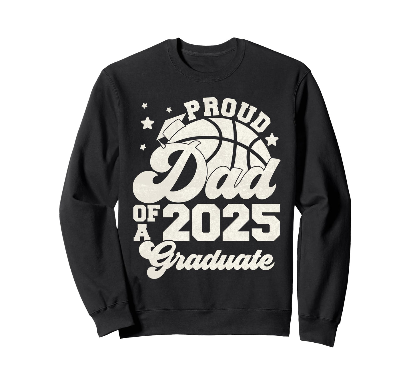 Dad 2025 Graduate Senior Graduation Sweatshirt - Novelty Apparel Unisex - T-Shirt, Sweatshirt, Hoodie