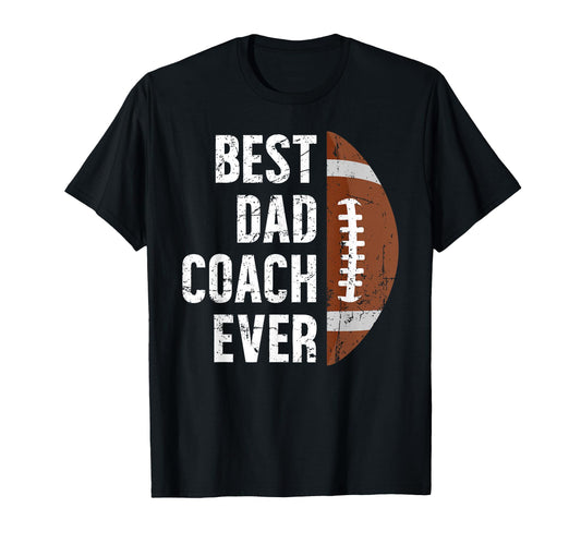 Best Dad Coach Ever Football Dad Football T-Shirt - Graphic Print Unisex - T-Shirt, Sweatshirt, Hoodie