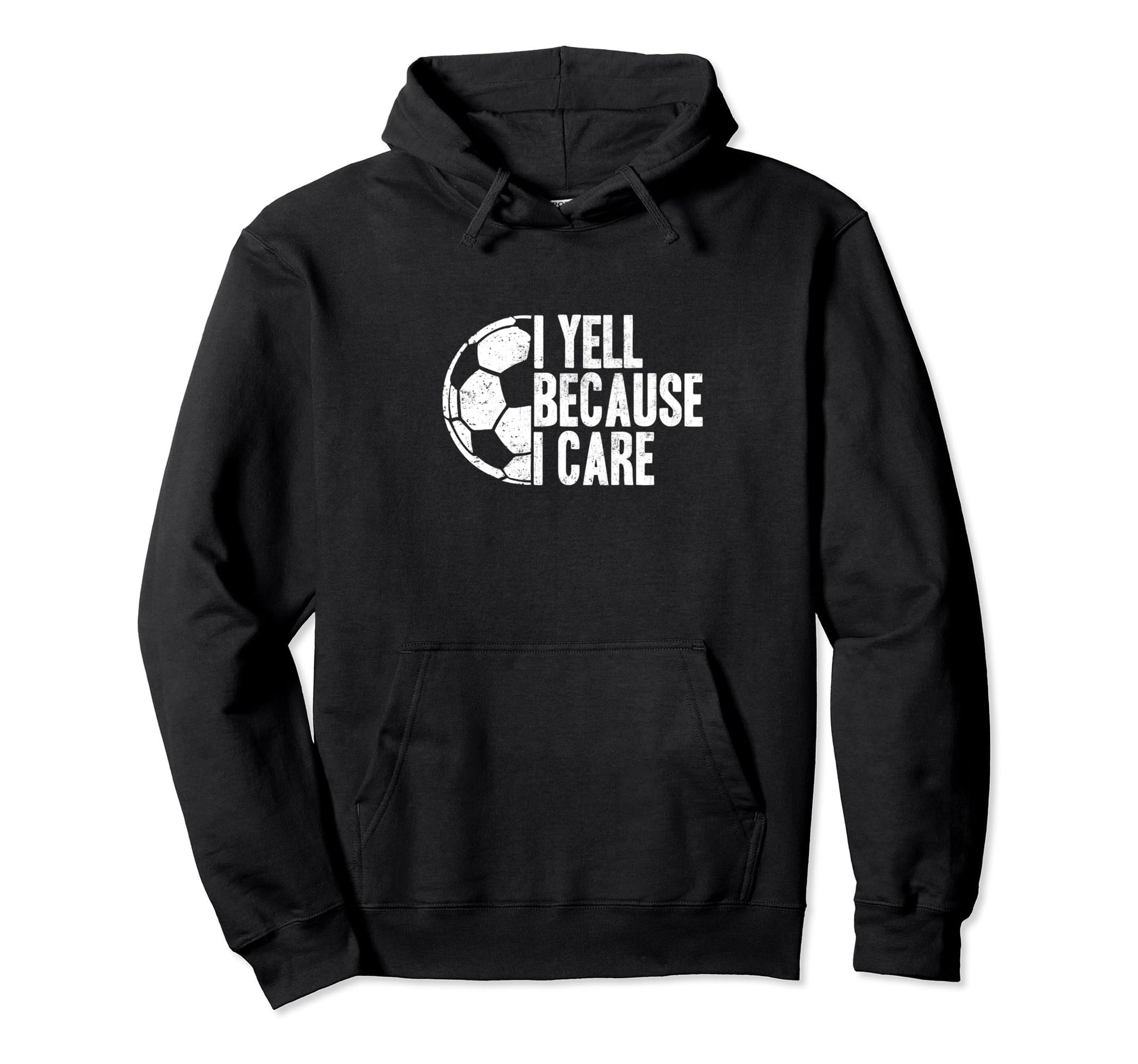 Funny Soccer Fan I Yell Because I Hoodie - Fun Novelty Design for Adults - T-Shirt, Sweatshirt, Hoodie