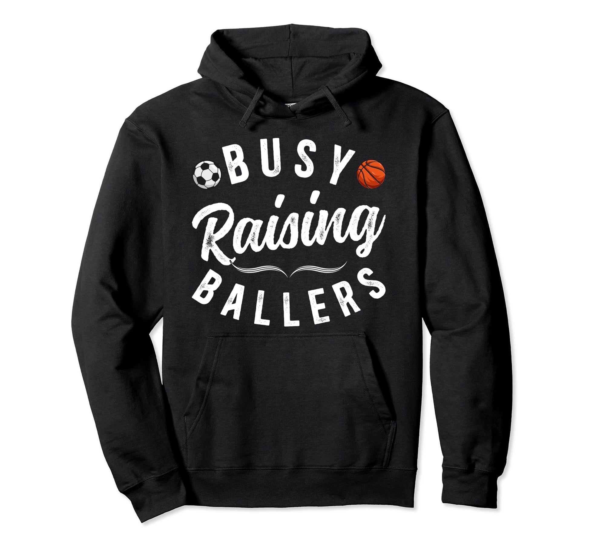 Busy Raising Ballers Soccer Basketball Hoodie - Custom Art Print Unisex - T-Shirt, Sweatshirt, Hoodie