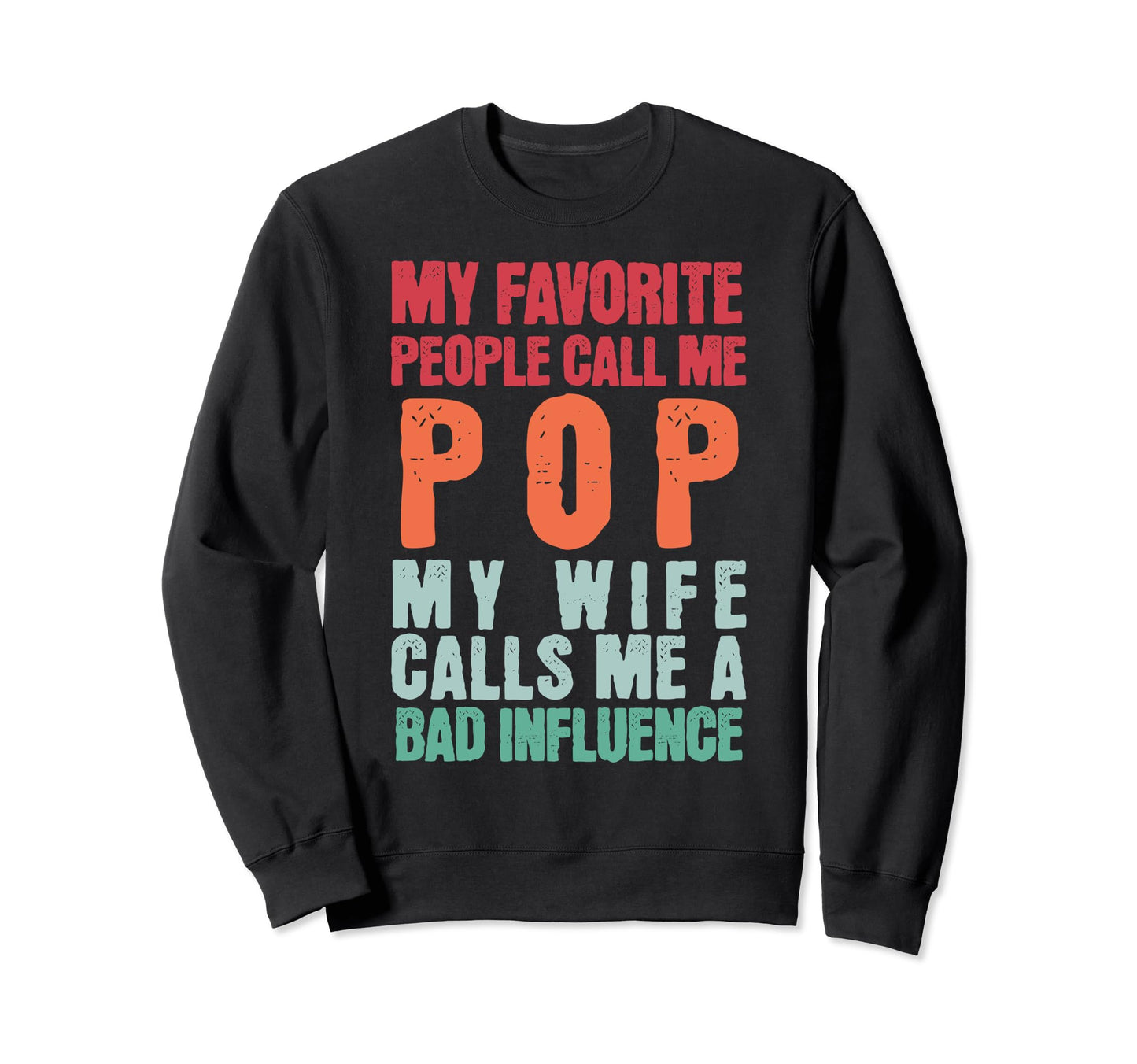 My Favorite People Call Me Pop Sweatshirt - Fun Novelty Design Men Women - T-Shirt, Sweatshirt, Hoodie