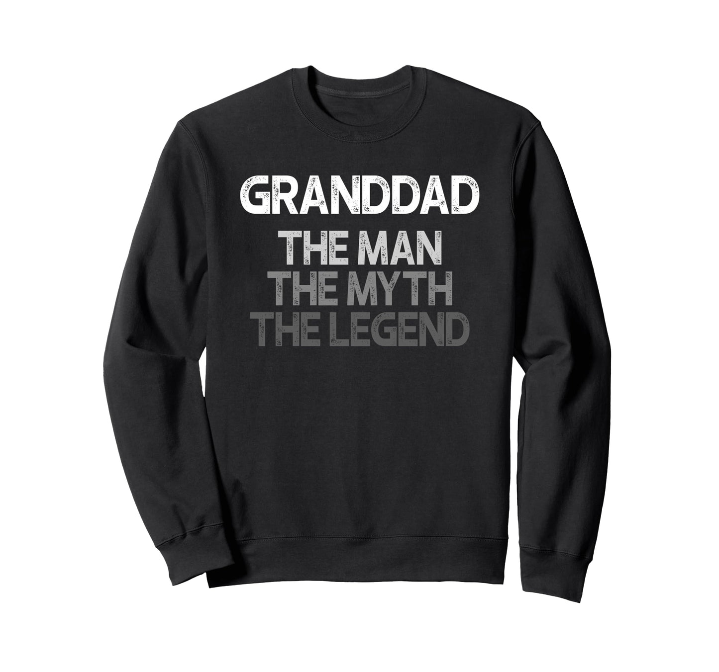 Granddad Gift Myth Legend Sweatshirt - Novelty Apparel Men Women - T-Shirt, Sweatshirt, Hoodie