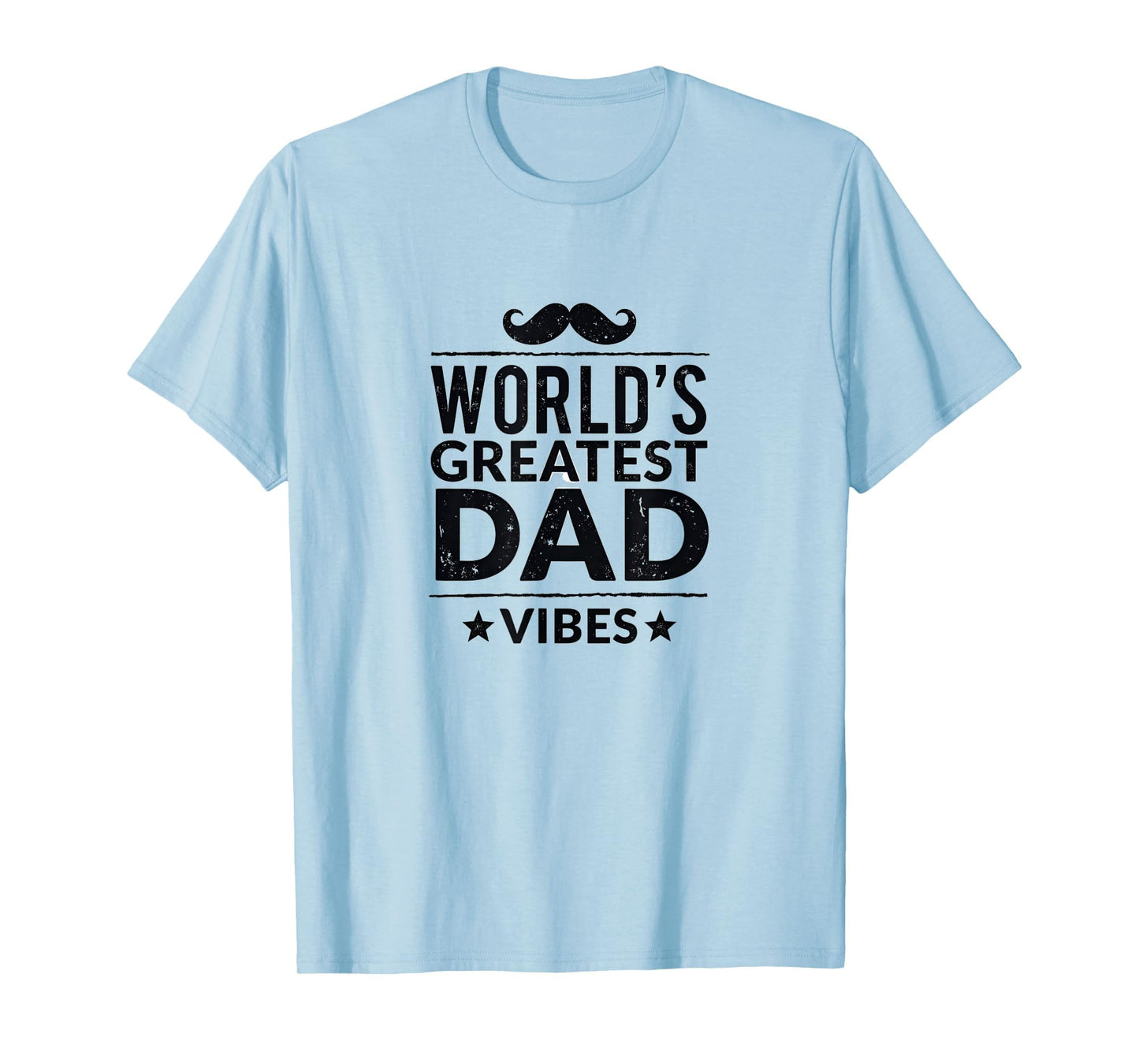 Worlds Greatest Dad Vibes T-Shirt - Custom Art Print Unisex - T-Shirt, Sweatshirt, Hoodie