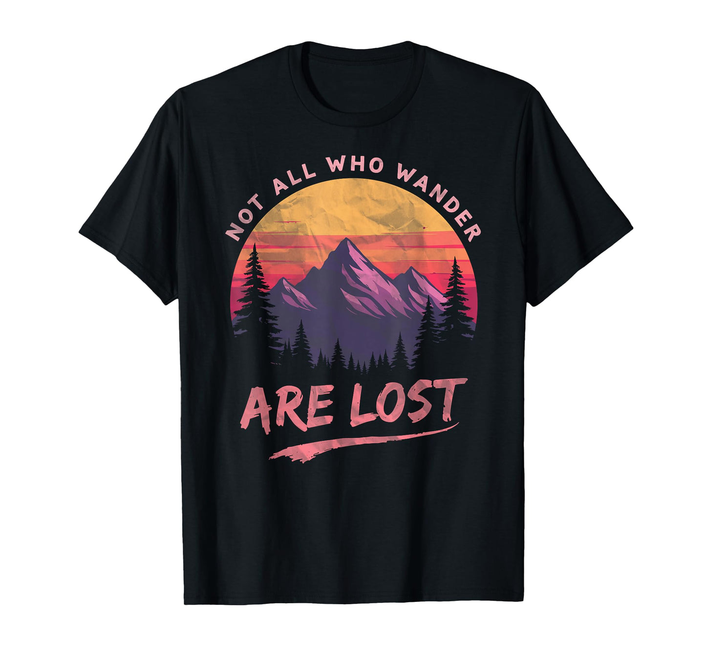 Not All Who Wander Lost Camping Hiking T-Shirt - Graphic Print for Adults - T-Shirt, Sweatshirt, Hoodie