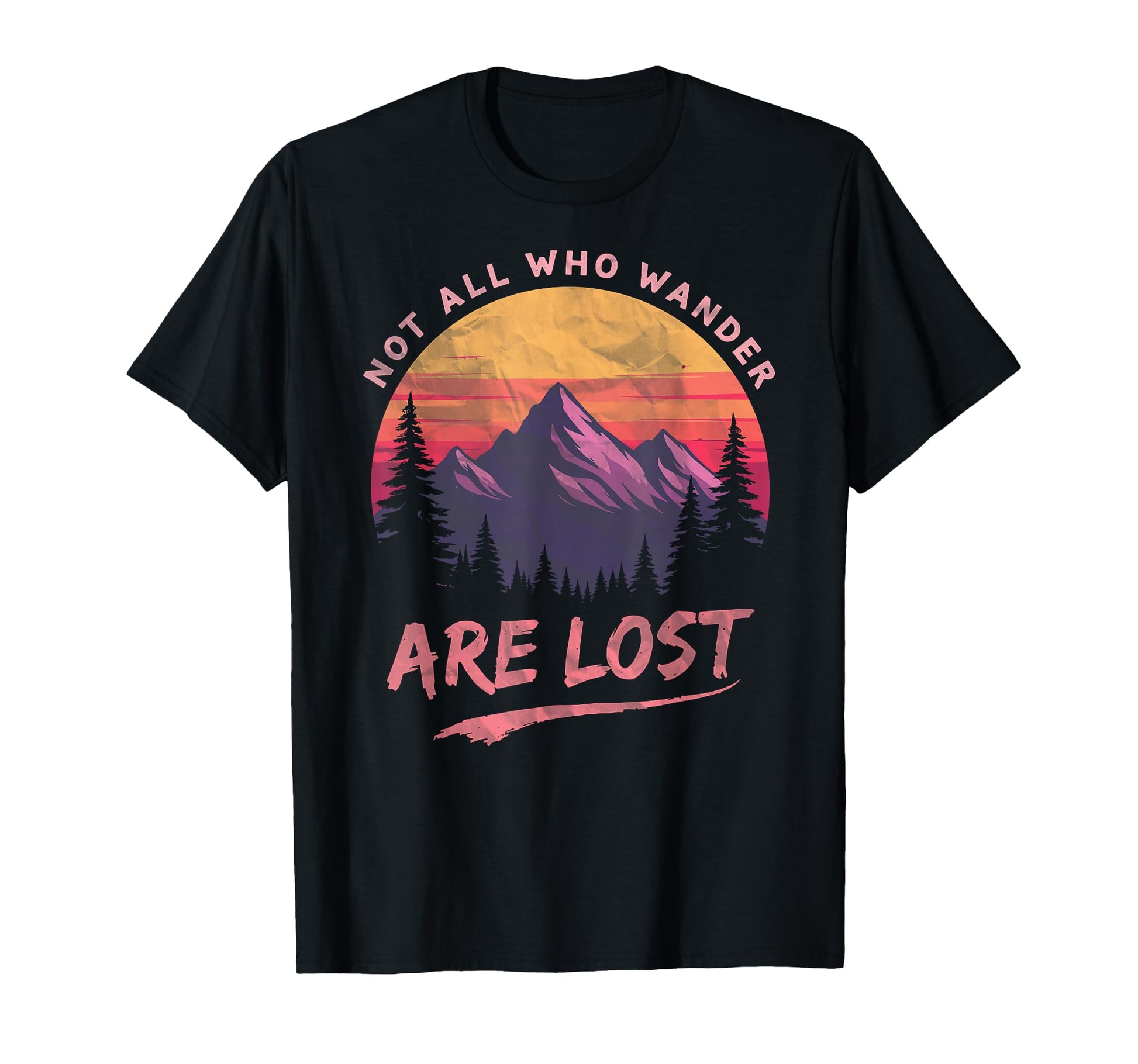 Not All Who Wander Lost Camping Hiking T-Shirt - Graphic Print for Adults - T-Shirt, Sweatshirt, Hoodie