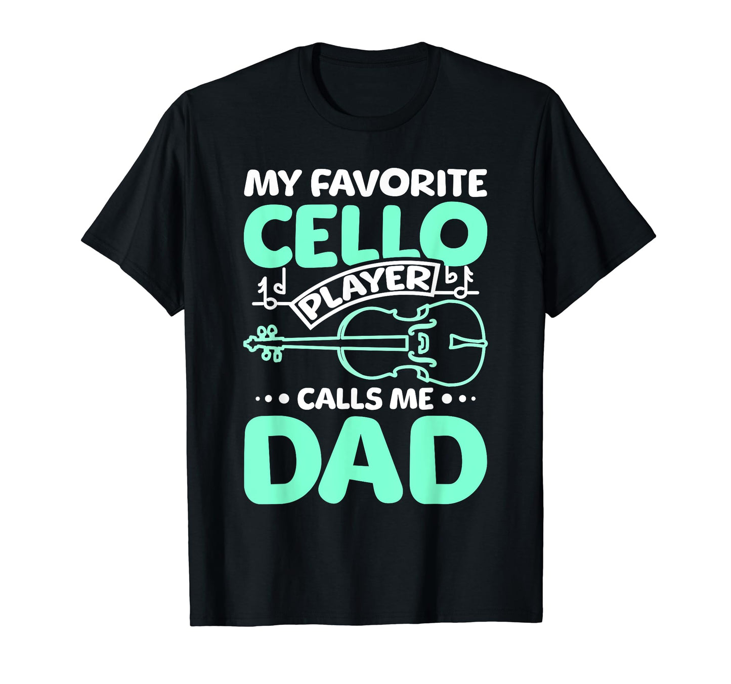 Fathers Day My Favorite Cello Player T-Shirt - Novelty Apparel Men Women - T-Shirt, Sweatshirt, Hoodie