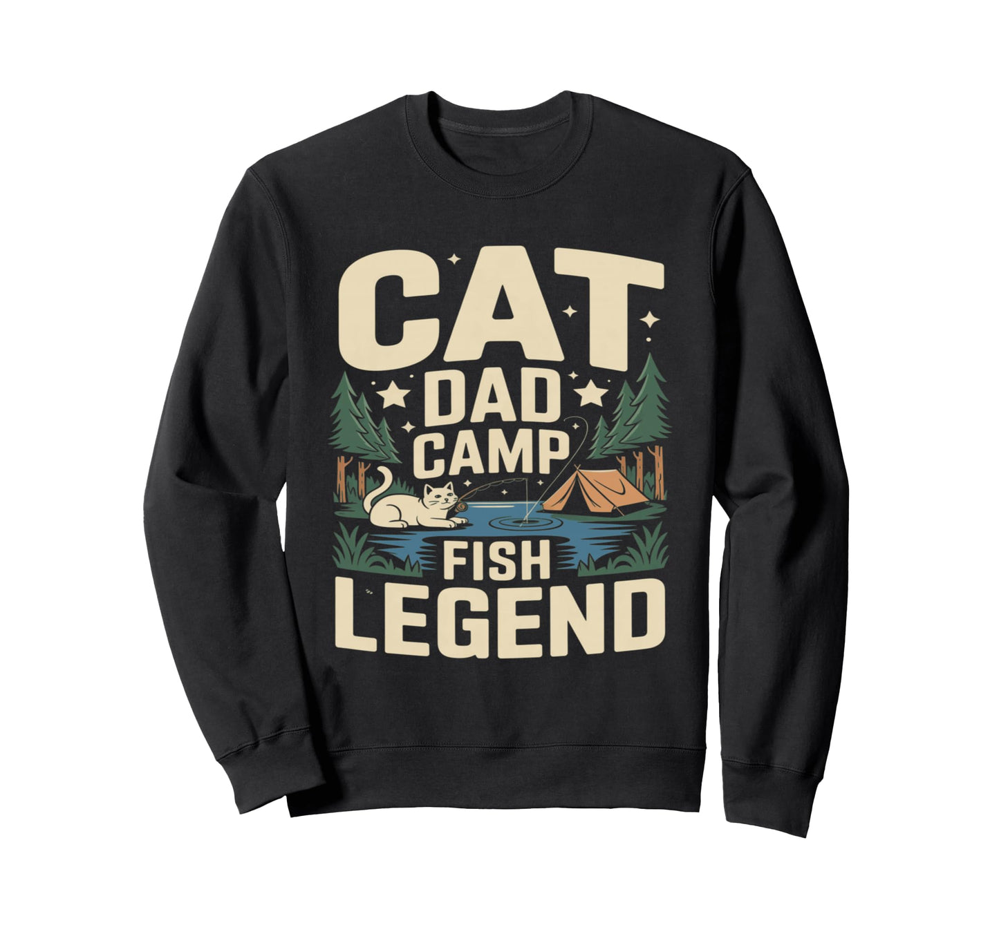 Cat Dad Camp Fish Legend Funny Sweatshirt - Trendy Graphic for Adults - T-Shirt, Sweatshirt, Hoodie