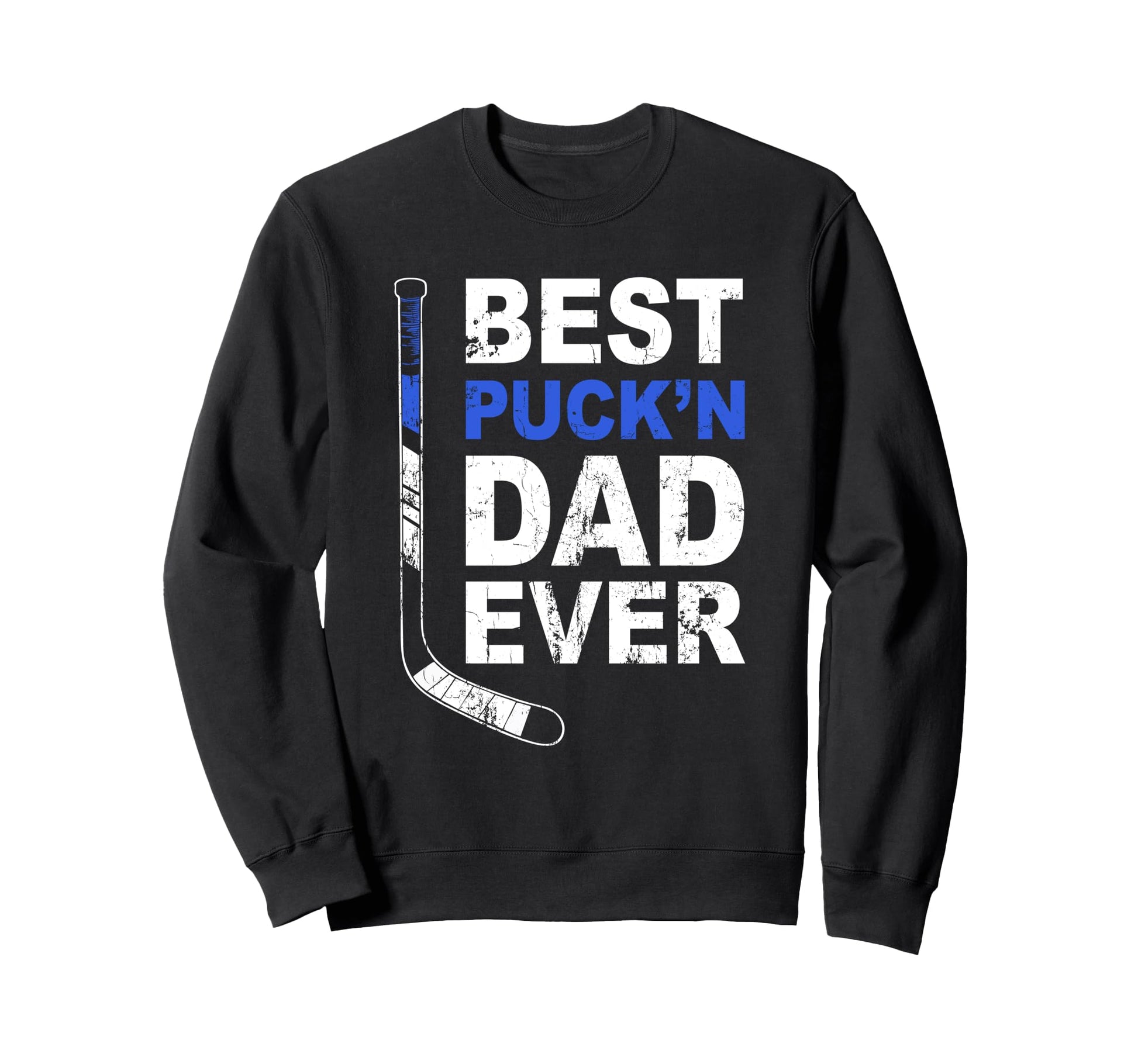 Best Puckn Dad Ever Hockey Daddy Fathers Sweatshirt - Graphic Print Unisex - T-Shirt, Sweatshirt, Hoodie