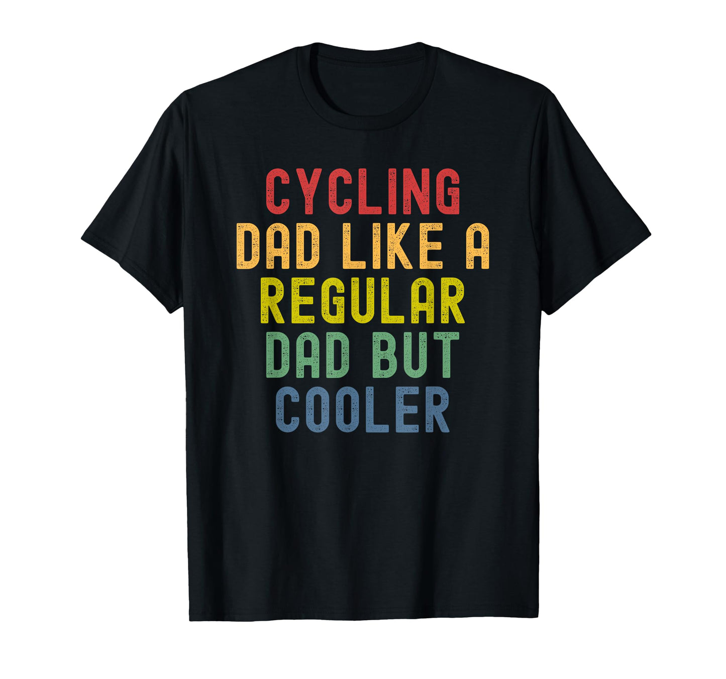 Cycling Dad Like Regular Dad But T-Shirt - Aesthetic Graphic Men Women - T-Shirt, Sweatshirt, Hoodie