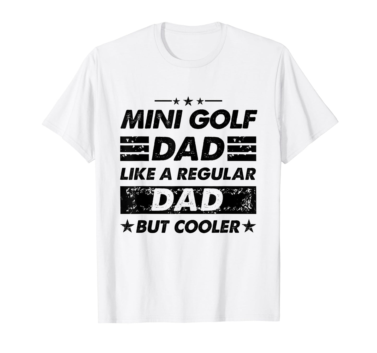 Funny Mini Golf Dad Like Regular T-Shirt - Fun Novelty Design for Adults - T-Shirt, Sweatshirt, Hoodie