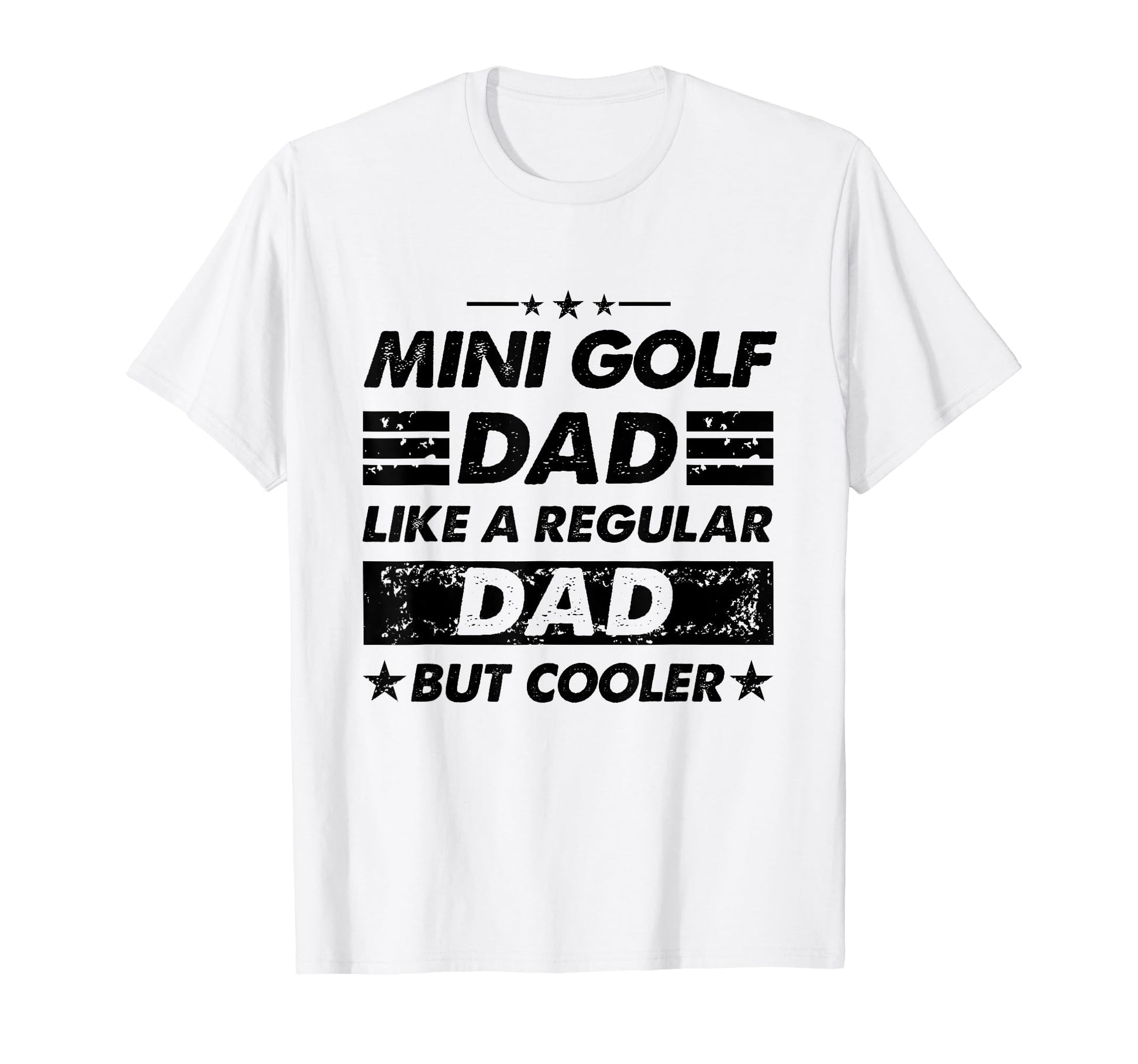 Funny Mini Golf Dad Like Regular T-Shirt - Fun Novelty Design for Adults - T-Shirt, Sweatshirt, Hoodie