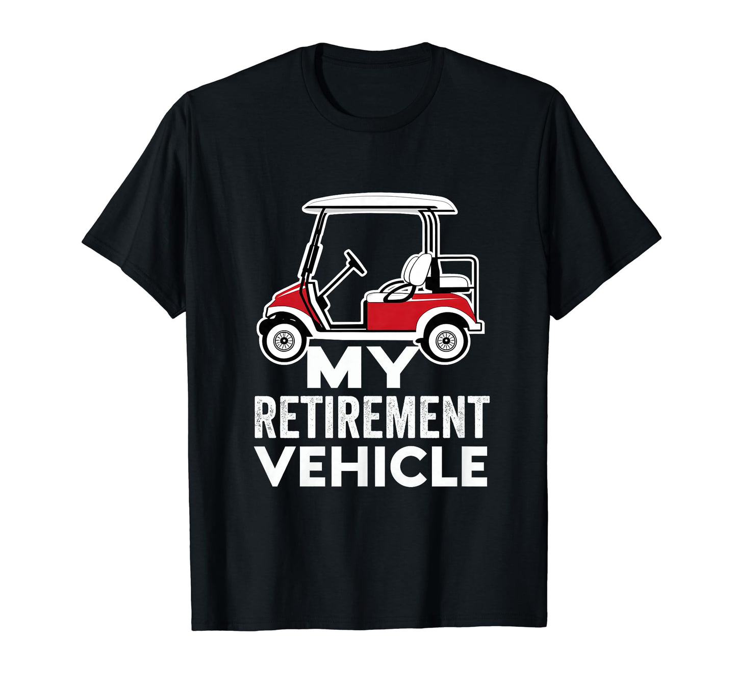 Funny My Retirement Vehicle Golf T-Shirt - Minimalist Print for Adults - T-Shirt, Sweatshirt, Hoodie