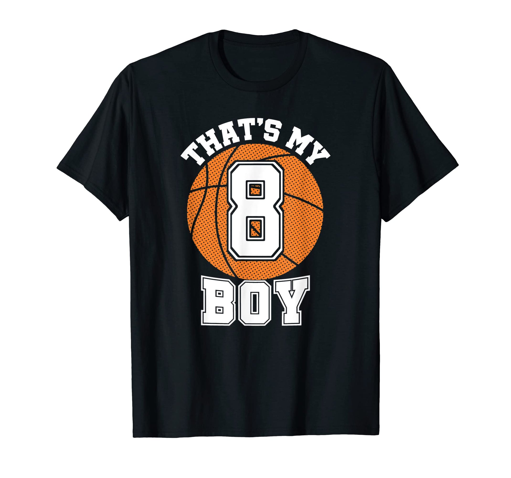 Number Eight Thats My 8 Basketball T-Shirt - Casual Everyday Wear Unisex - T-Shirt, Sweatshirt, Hoodie