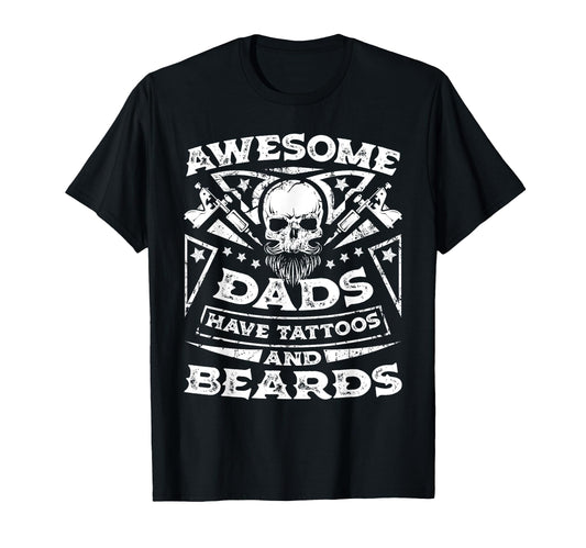Awesome Dads Have Tattoos And Beards T-Shirt - Unique Graphic Unisex - T-Shirt, Sweatshirt, Hoodie