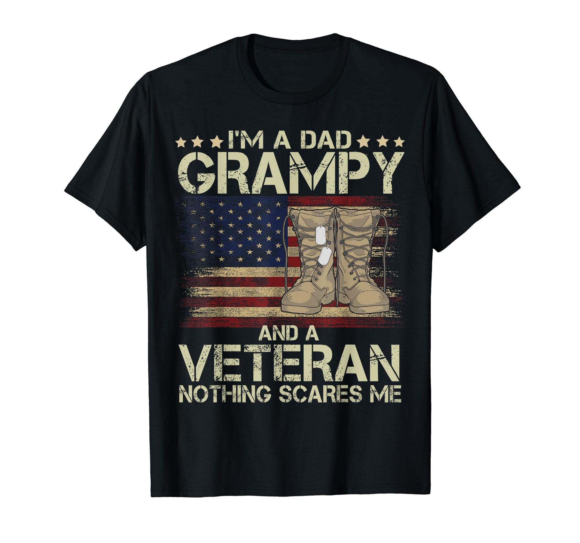 Dad Grampy And Veteran Nothing Scares Me T-Shirt - Trendy Graphic Unisex - T-Shirt, Sweatshirt, Hoodie