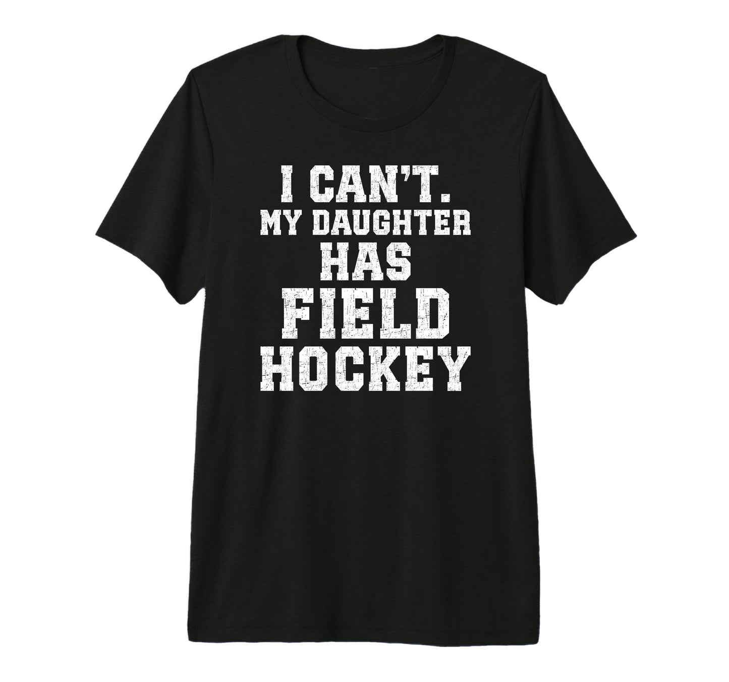 Mens My Daughter Has Field Hockey Dad T-Shirt - Unique Graphic Men Women - T-Shirt, Sweatshirt, Hoodie