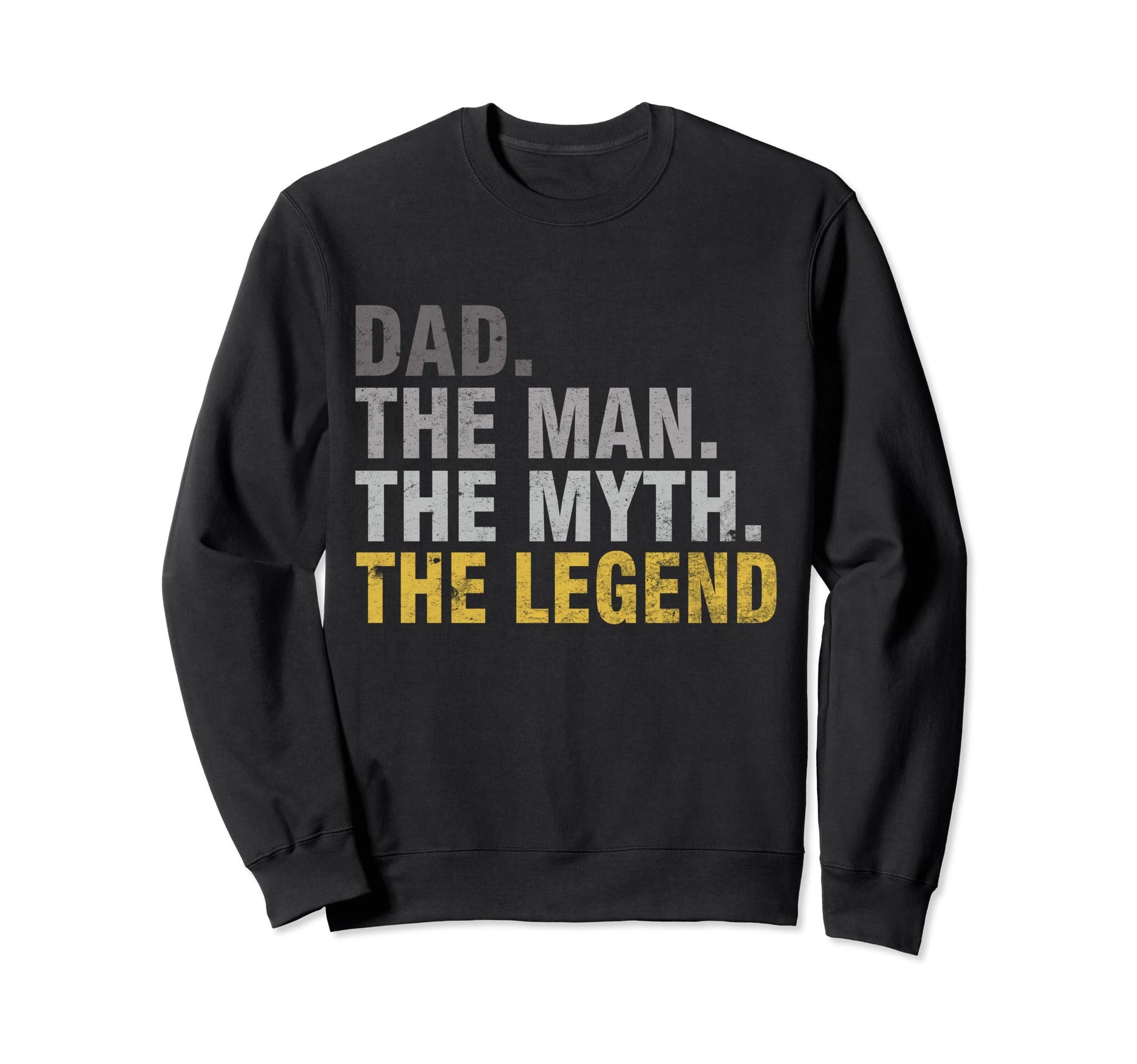 Funny Dad Myth Legend Fathers Day Sweatshirt - Novelty Apparel for Adults - T-Shirt, Sweatshirt, Hoodie