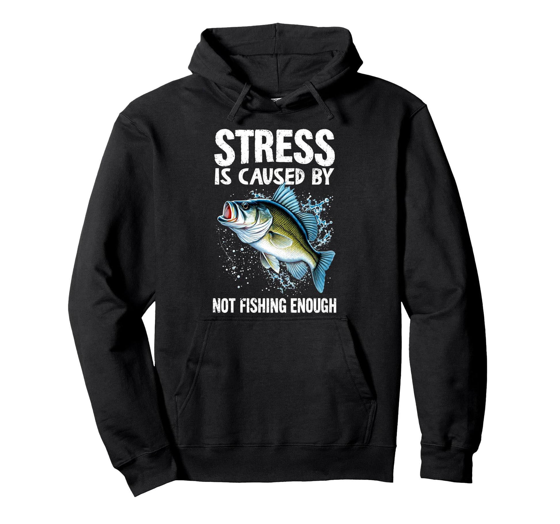 Stress Is Caused Not Fishing Enought Hoodie - Casual Everyday Wear Unisex - T-Shirt, Sweatshirt, Hoodie