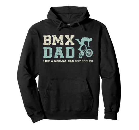 Bmx Dad Like Normal Dad But Cooler Hoodie - Graphic Print Men Women - T-Shirt, Sweatshirt, Hoodie