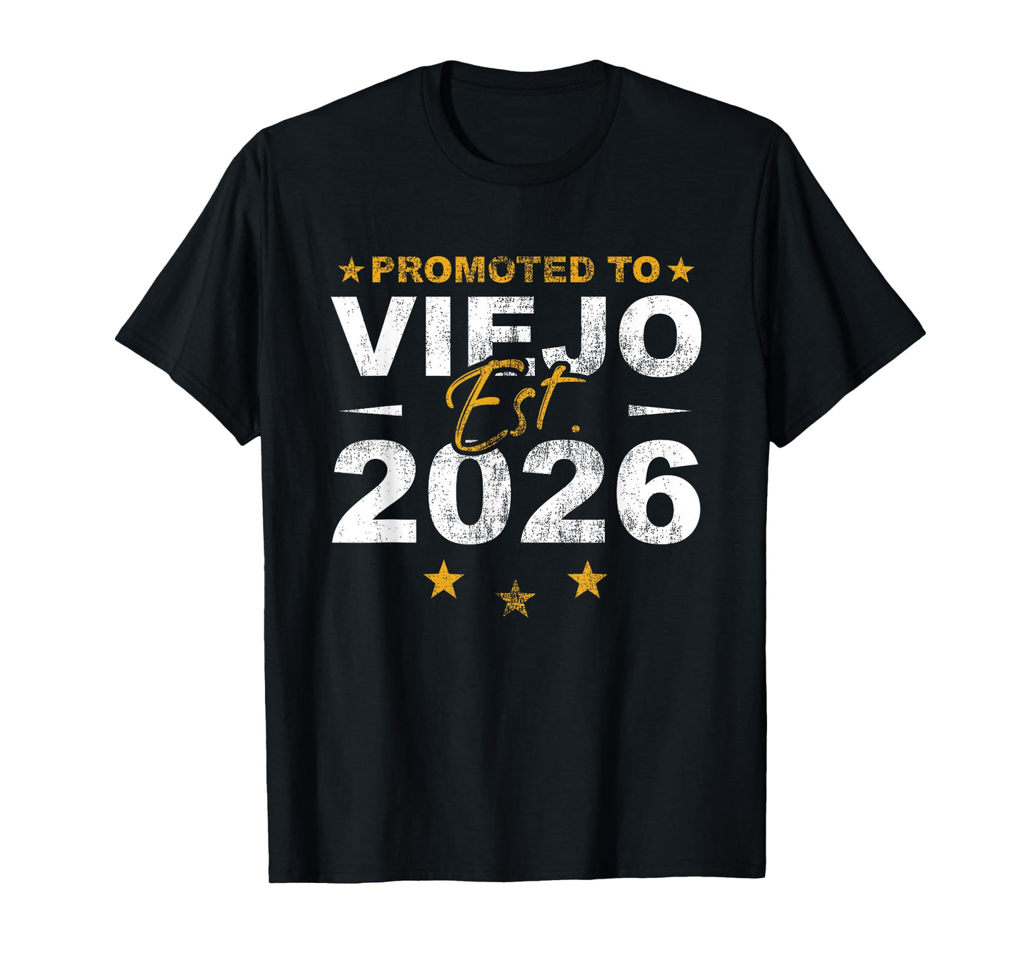 Promoted To Viejo 2026 Funny New T-Shirt - Casual Everyday Wear Unisex - T-Shirt, Sweatshirt, Hoodie