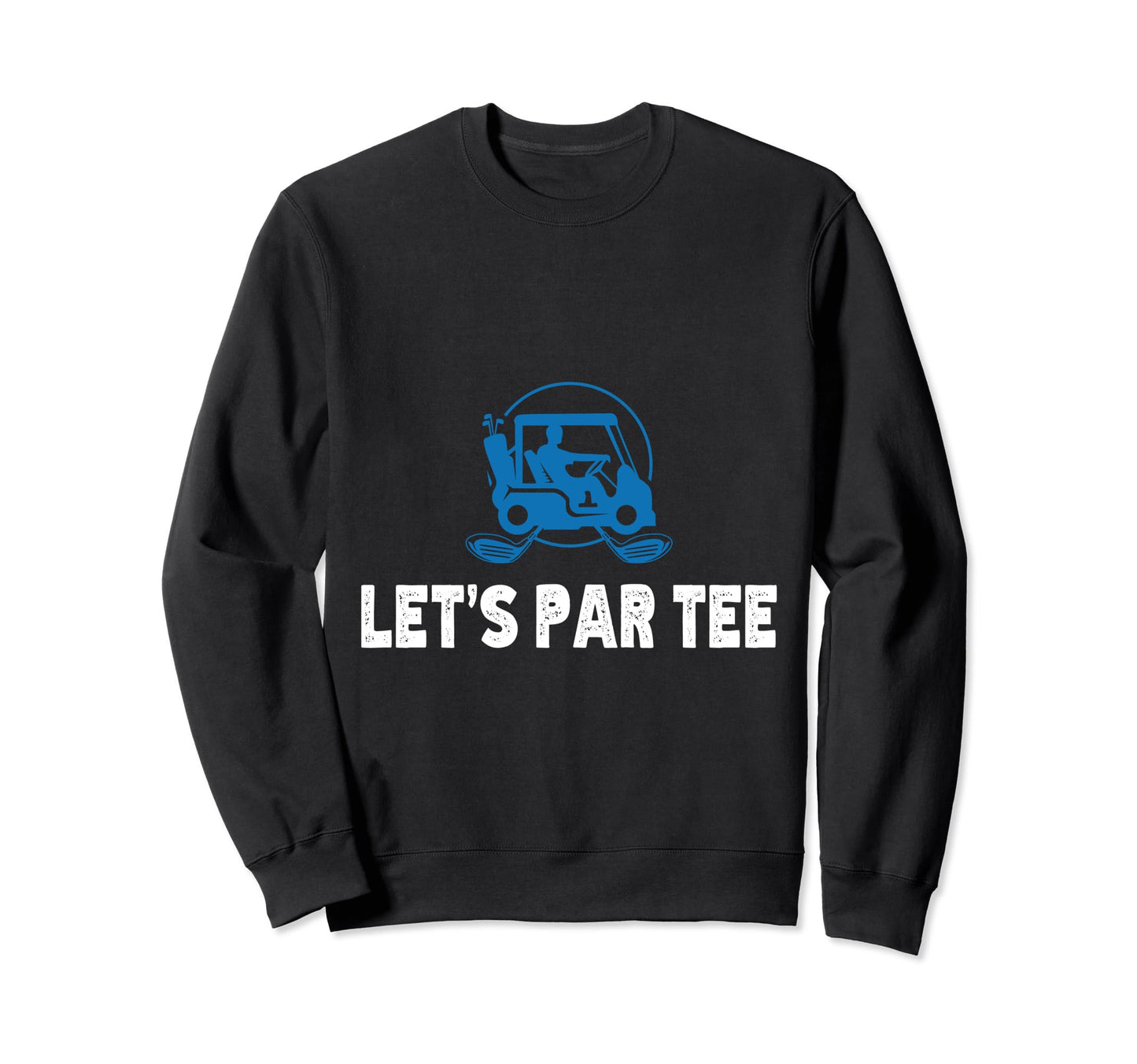 Lets Par Funny Golf Players Sweatshirt - Custom Art Print Unisex - T-Shirt, Sweatshirt, Hoodie
