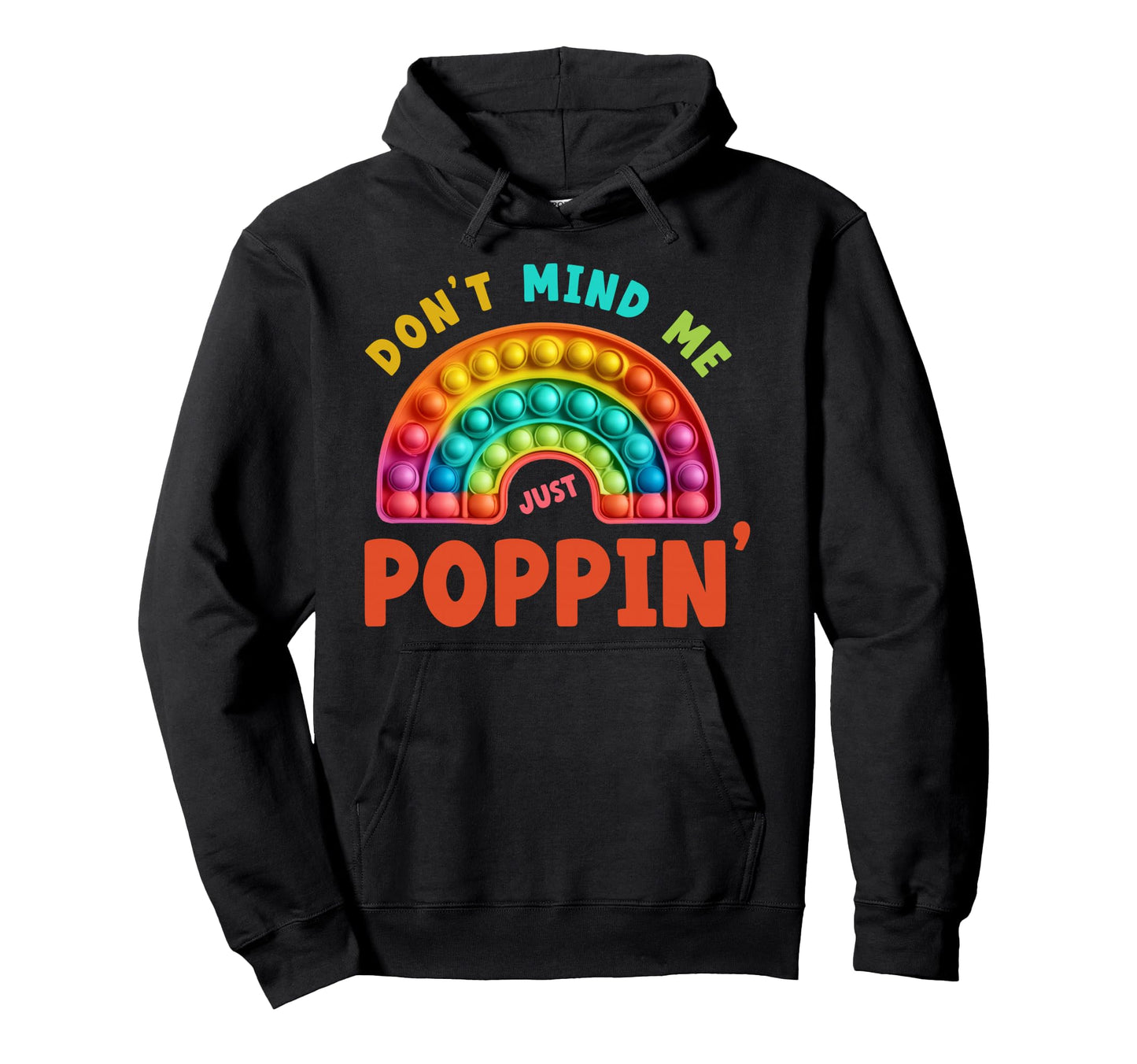 Dont Mind Me Just Poppin Bubble Fidget Hoodie - Graphic Print Men Women - T-Shirt, Sweatshirt, Hoodie