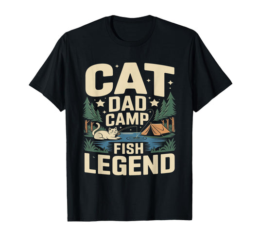 Cat Dad Camp Fish Legend Funny T-Shirt - Streetwear Style for Adults - T-Shirt, Sweatshirt, Hoodie