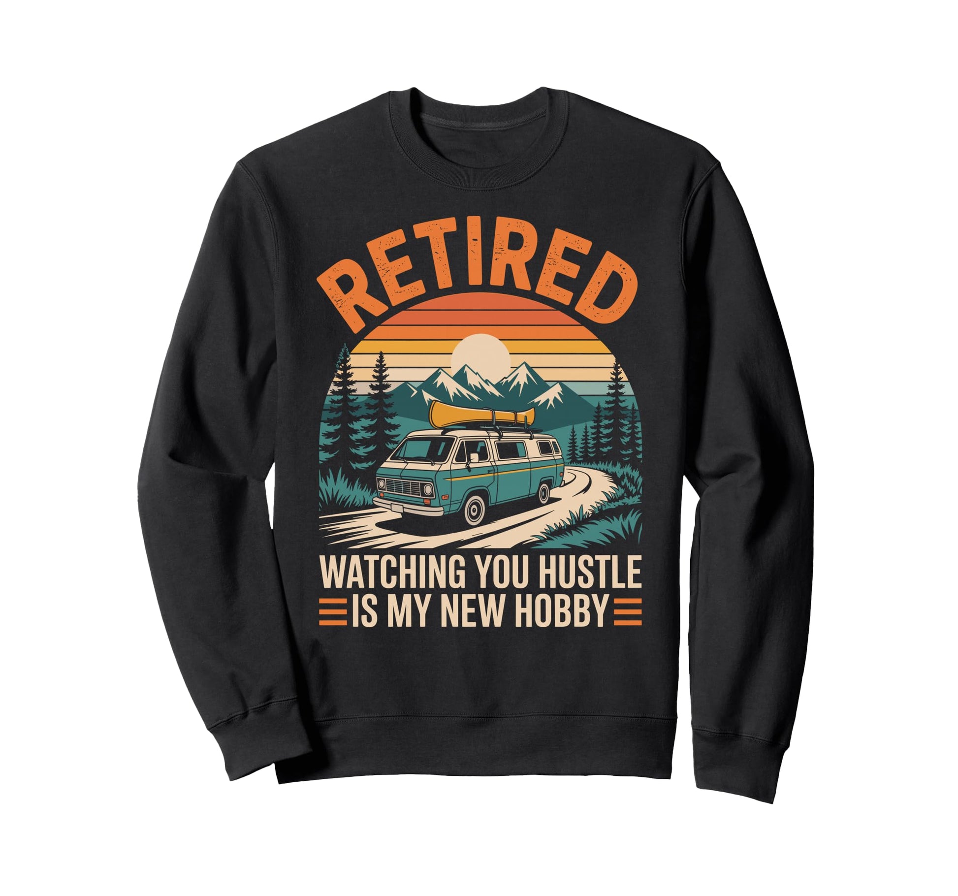 Funny Retirement Camping Sweatshirt - Fun Novelty Design for Adults - T-Shirt, Sweatshirt, Hoodie