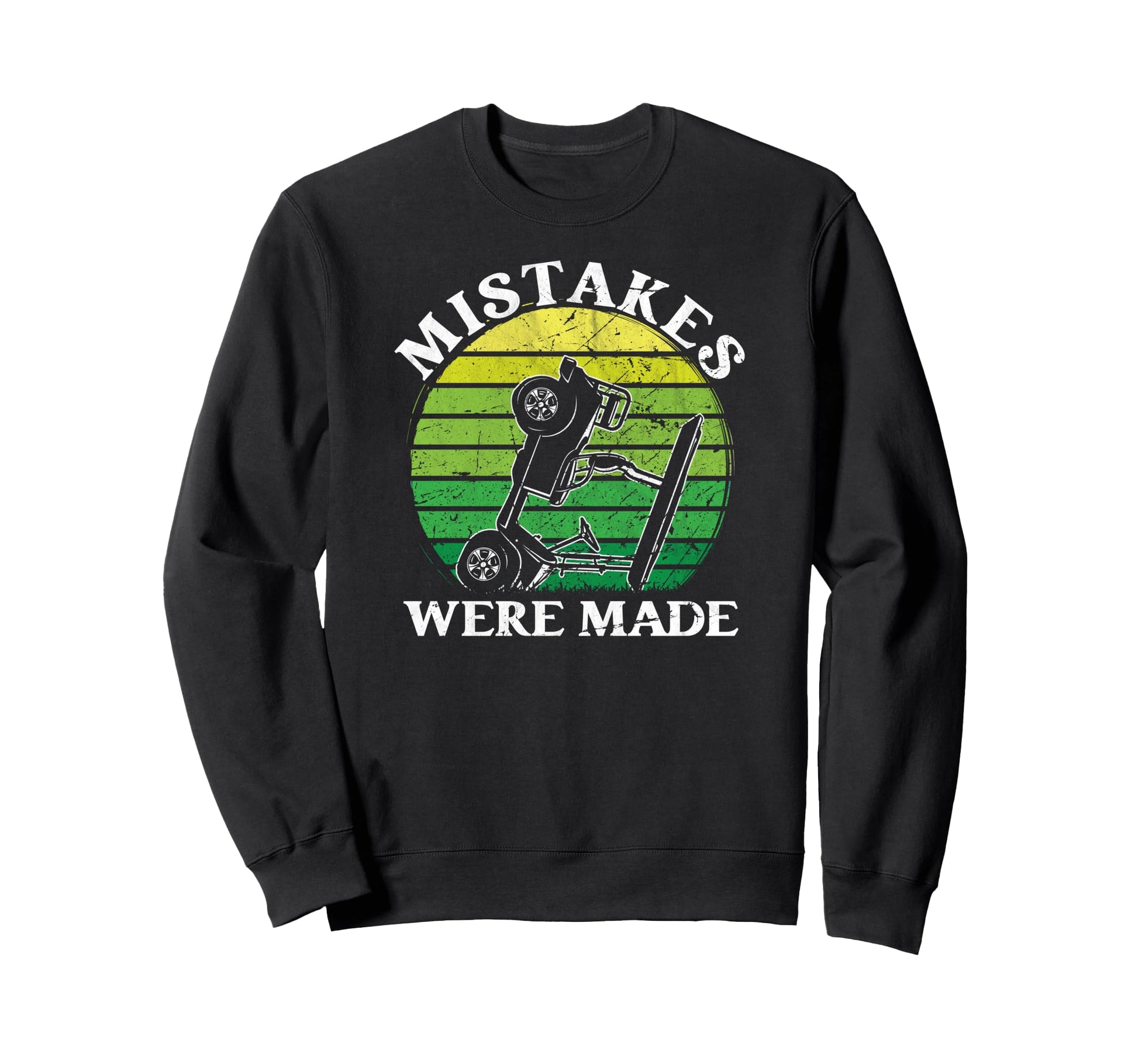 Mistakes Were Made Funny Golfcart Sweatshirt - Unique Graphic Men Women - T-Shirt, Sweatshirt, Hoodie