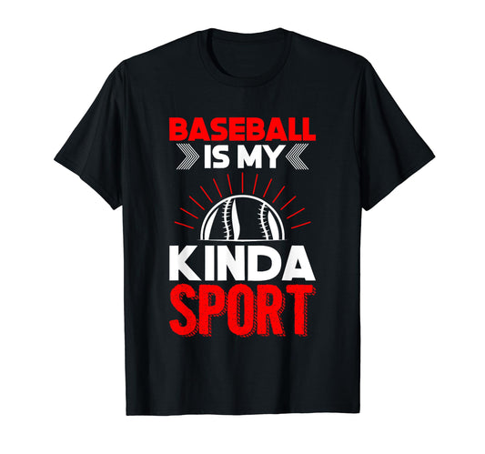 Baseball Is My Kinda Sport Baseball Player T-Shirt - Trendy Graphic Unisex - T-Shirt, Sweatshirt, Hoodie